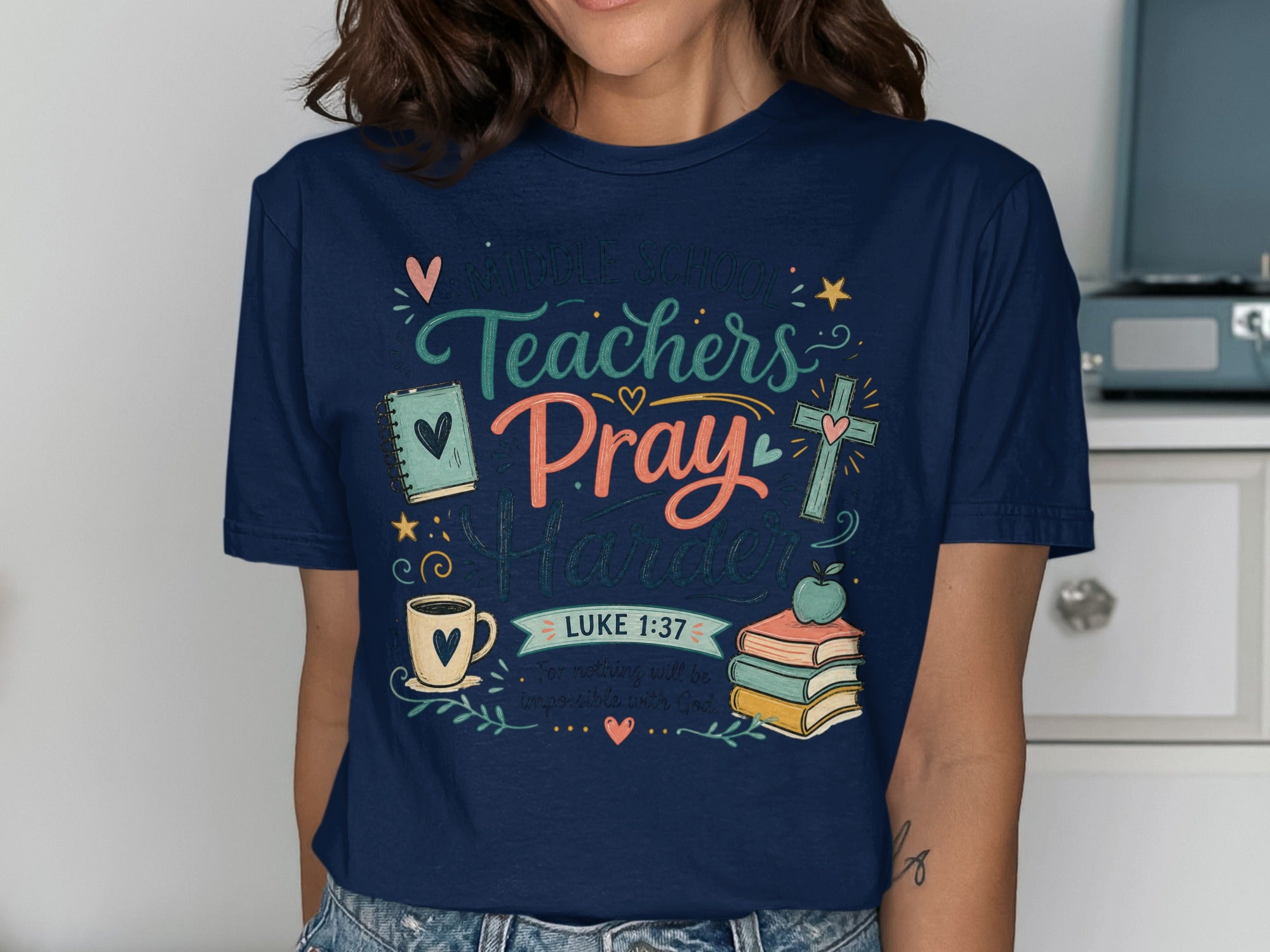 T-shirt with "Middle School Teachers Pray Harder" and Bible verse Luke 1:37.