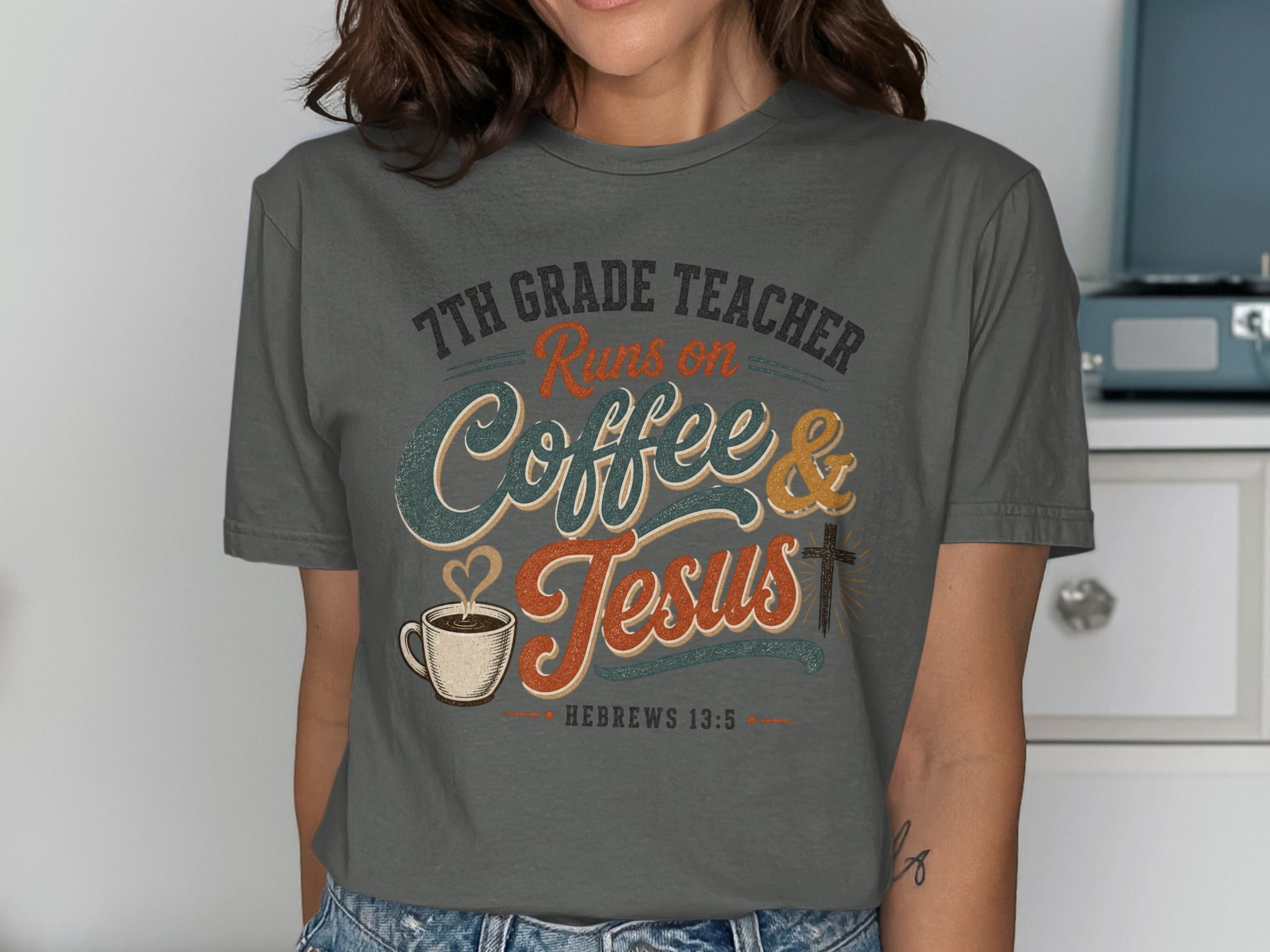 7th grade teacher runs on coffee and Jesus with Hebrews 13:5.