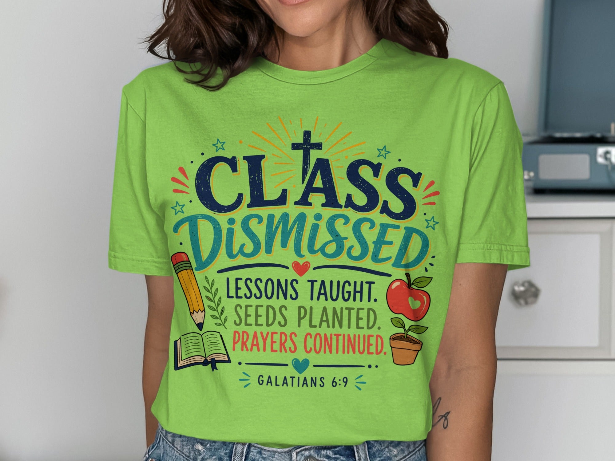 Light green t-shirt with "Class Dismissed" and Bible verse Galatians 6:9.