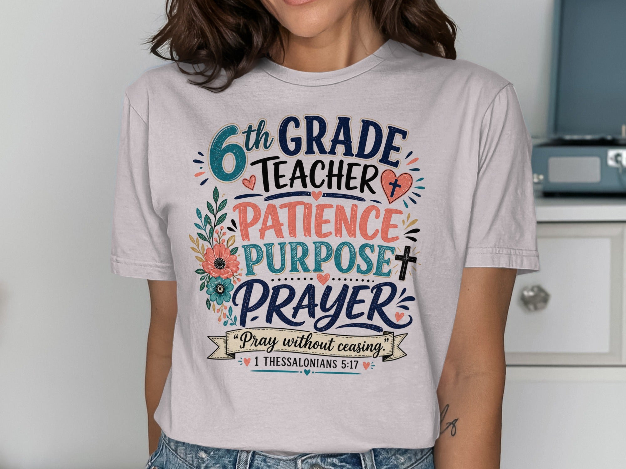 6th grade teacher shirt with "Patience, Purpose, Prayer" and Bible verse.