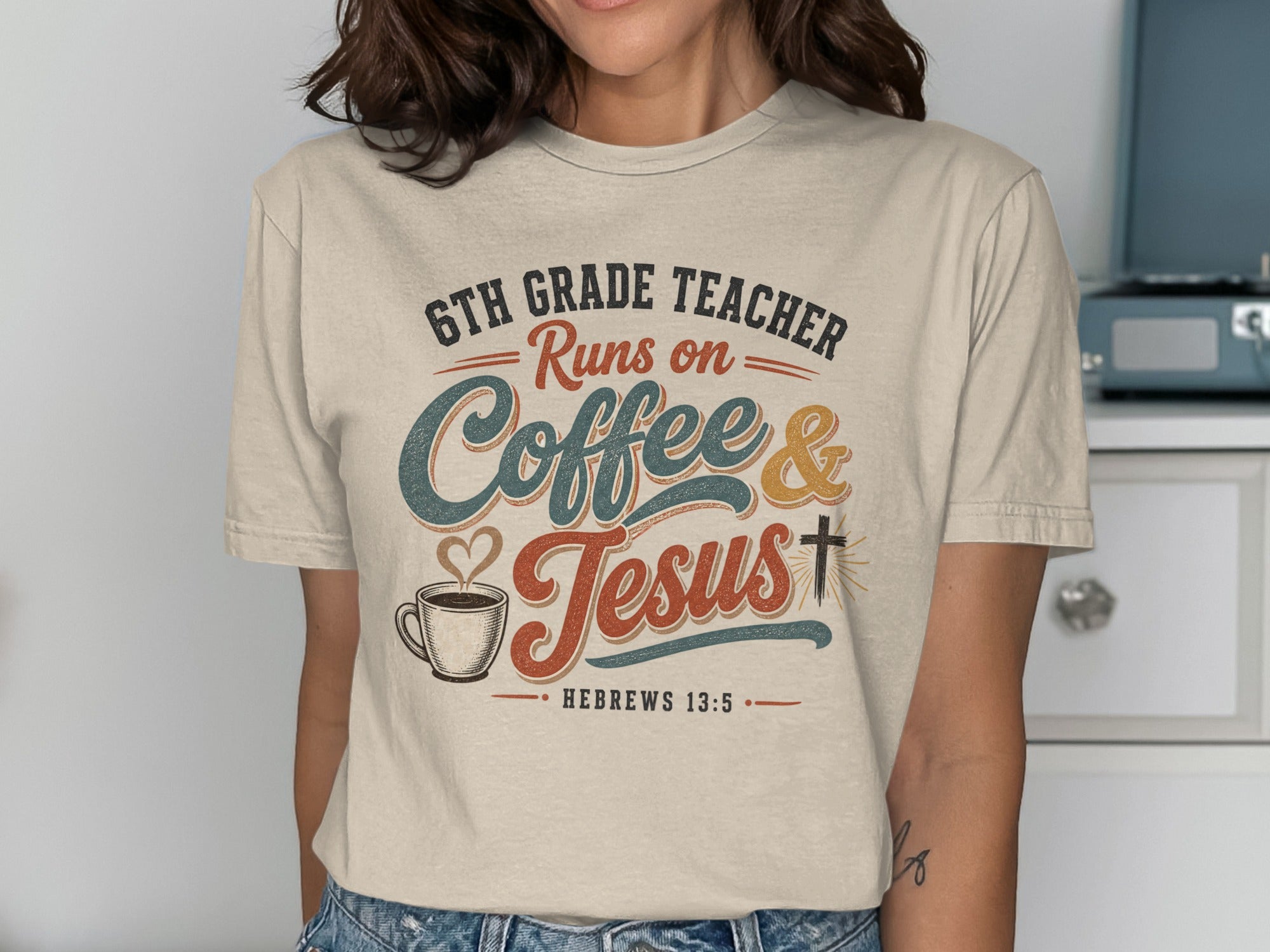 6th Grade Teacher runs on Coffee & Jesus with Hebrews 13:5.