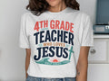 White t-shirt with "4th Grade Teacher Who Loves Jesus" and a cross.