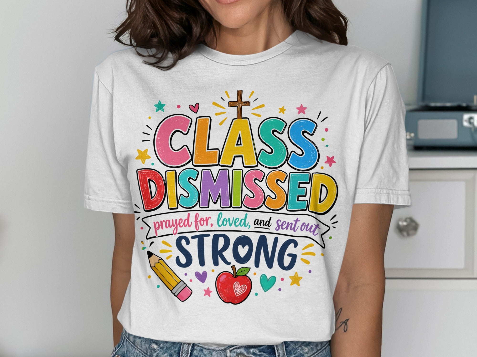 T-shirt with "CLASS DISMISSED" and "prayed for, loved, and sent out STRONG".
