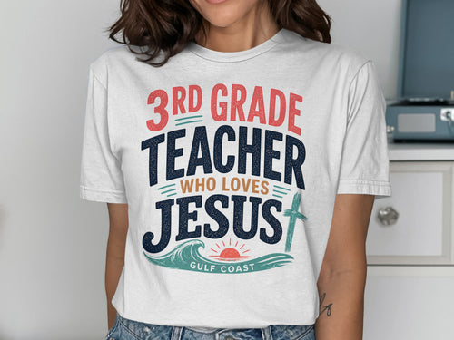 White t-shirt with "3rd Grade Teacher Who Loves Jesus" and "Gulf Coast" text.
