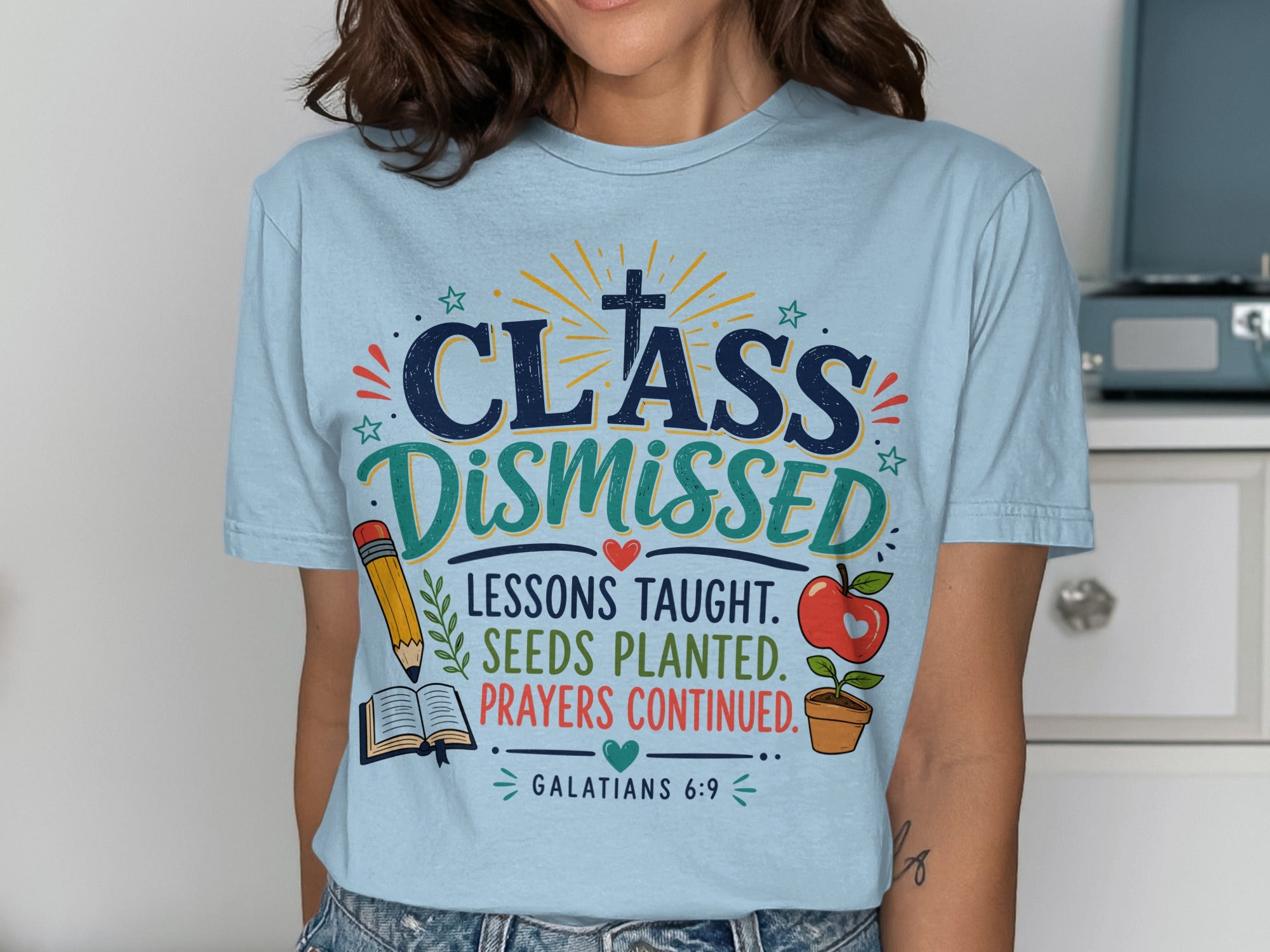 Light blue t-shirt with "Class Dismissed" and Bible verse Galatians 6:9.