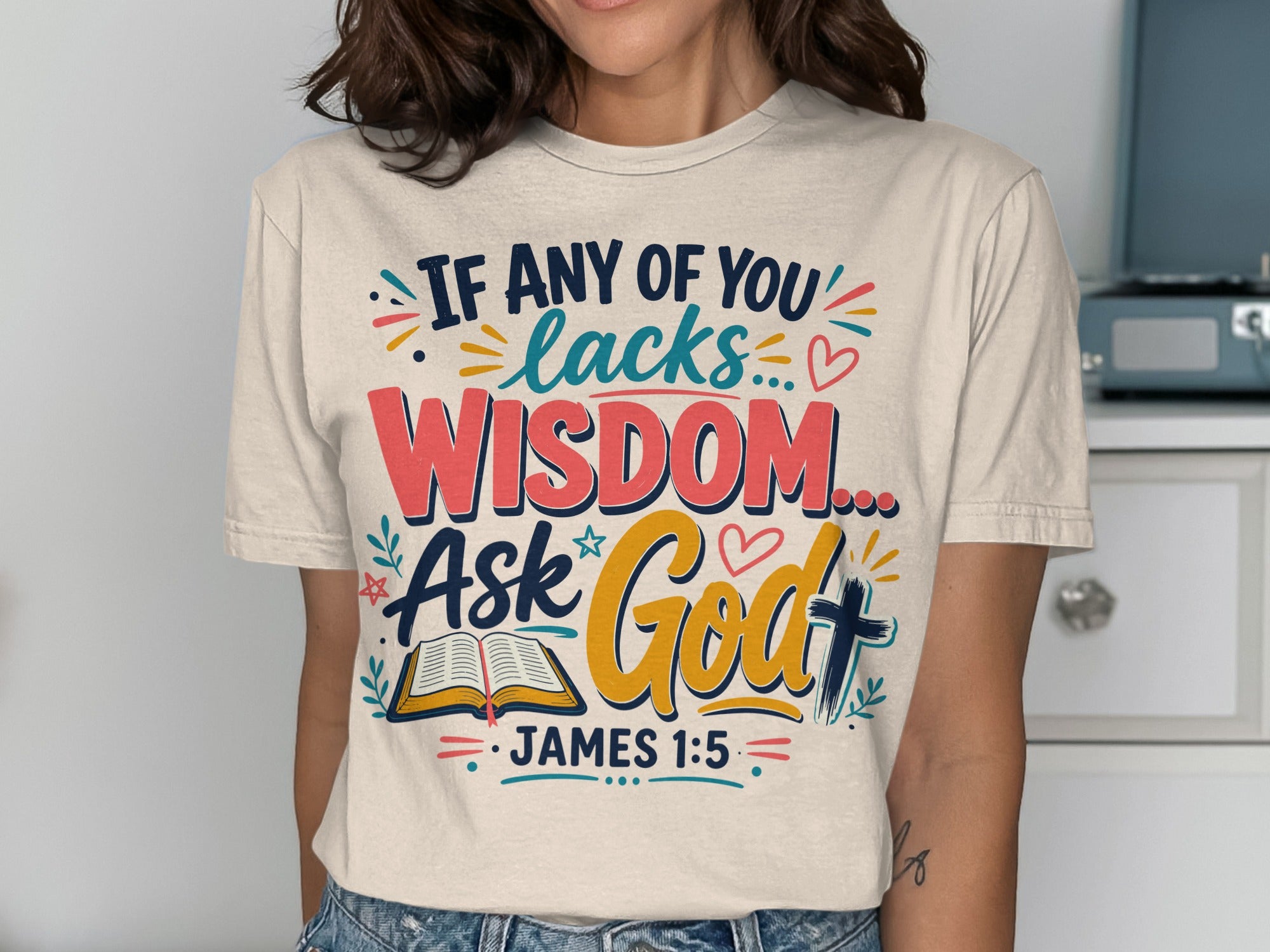 T-shirt with "If any of you lacks wisdom...Ask God" and "James 1:5".