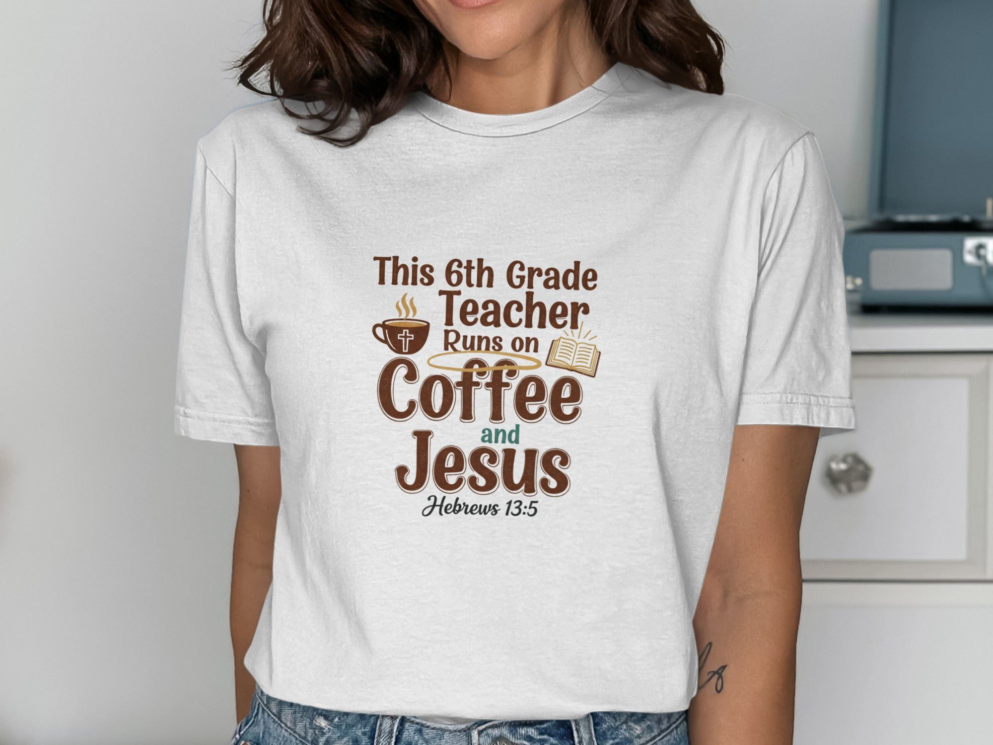 This 6th Grade Teacher Runs on Coffee and Jesus Hebrews 13:5 shirt.