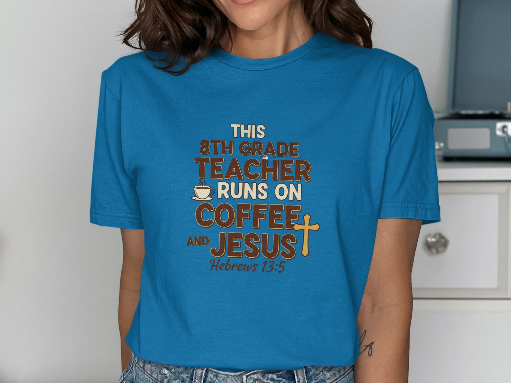Blue t-shirt with "8th Grade Teacher Runs on Coffee and Jesus" text.