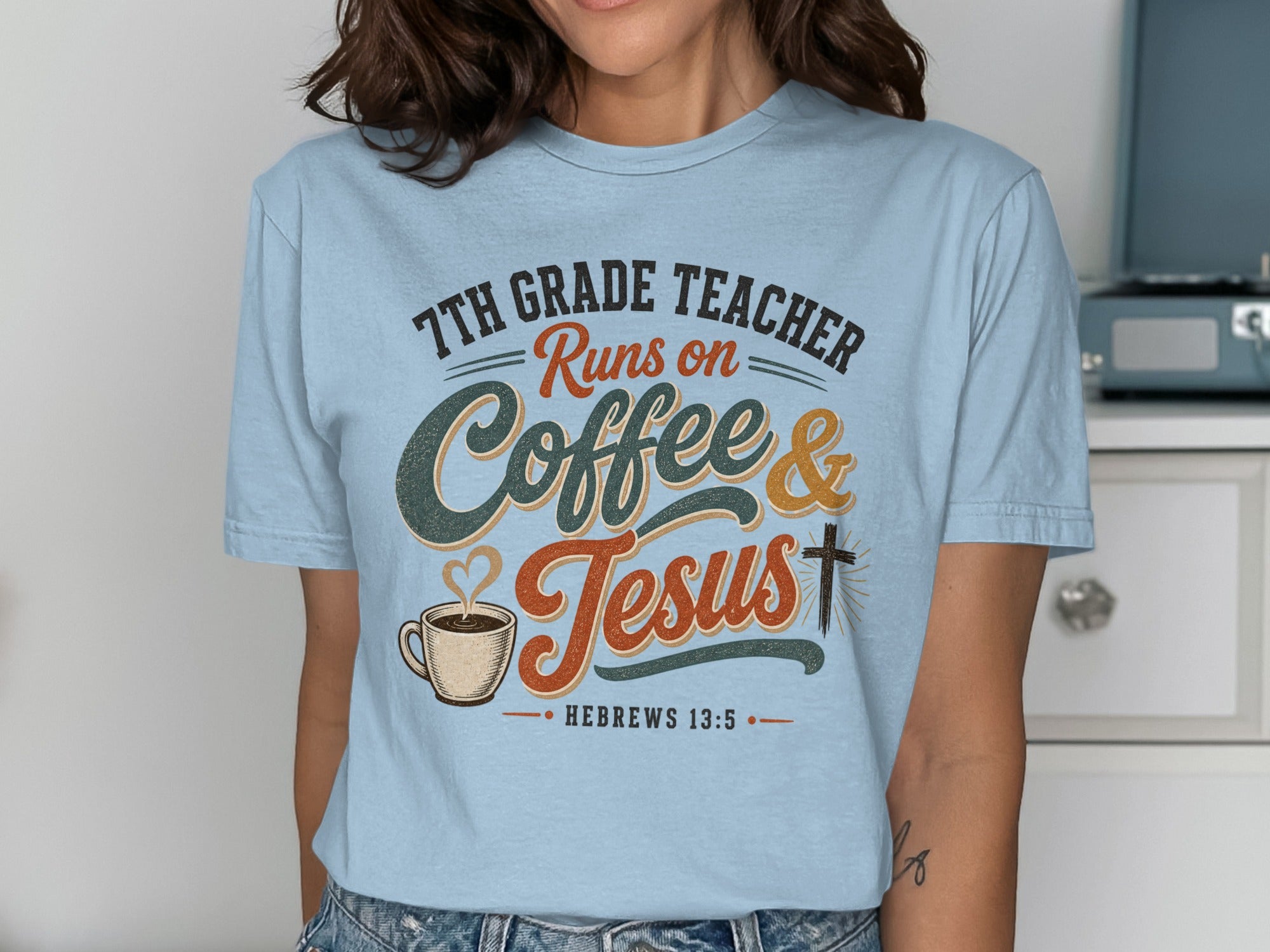 7th grade teacher runs on coffee and Jesus, Hebrews 13:5.