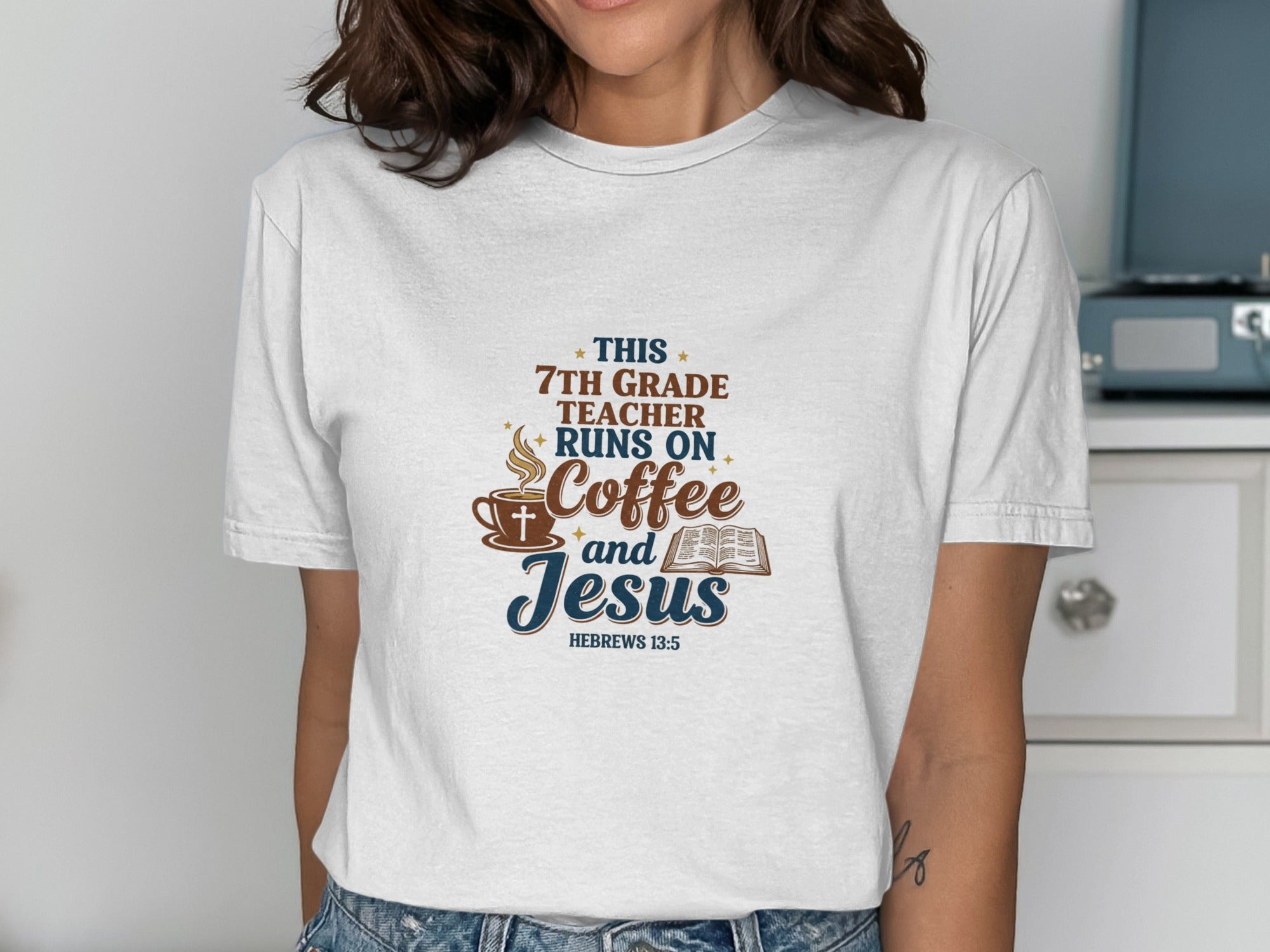 T-shirt with "7th Grade Teacher Runs on Coffee and Jesus" text.