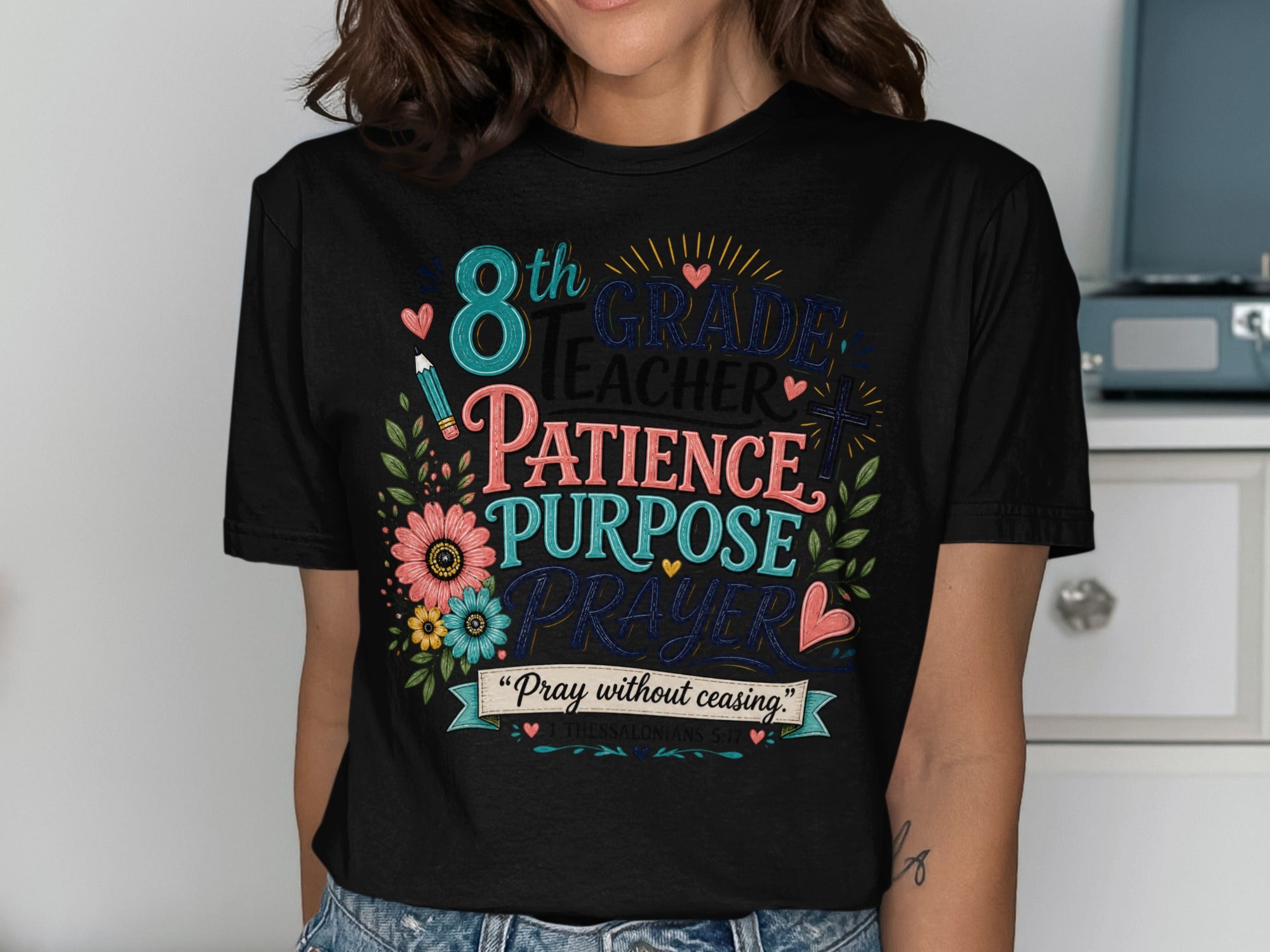 8th grade teacher t-shirt with "Patience, Purpose, Prayer" and Bible verse.