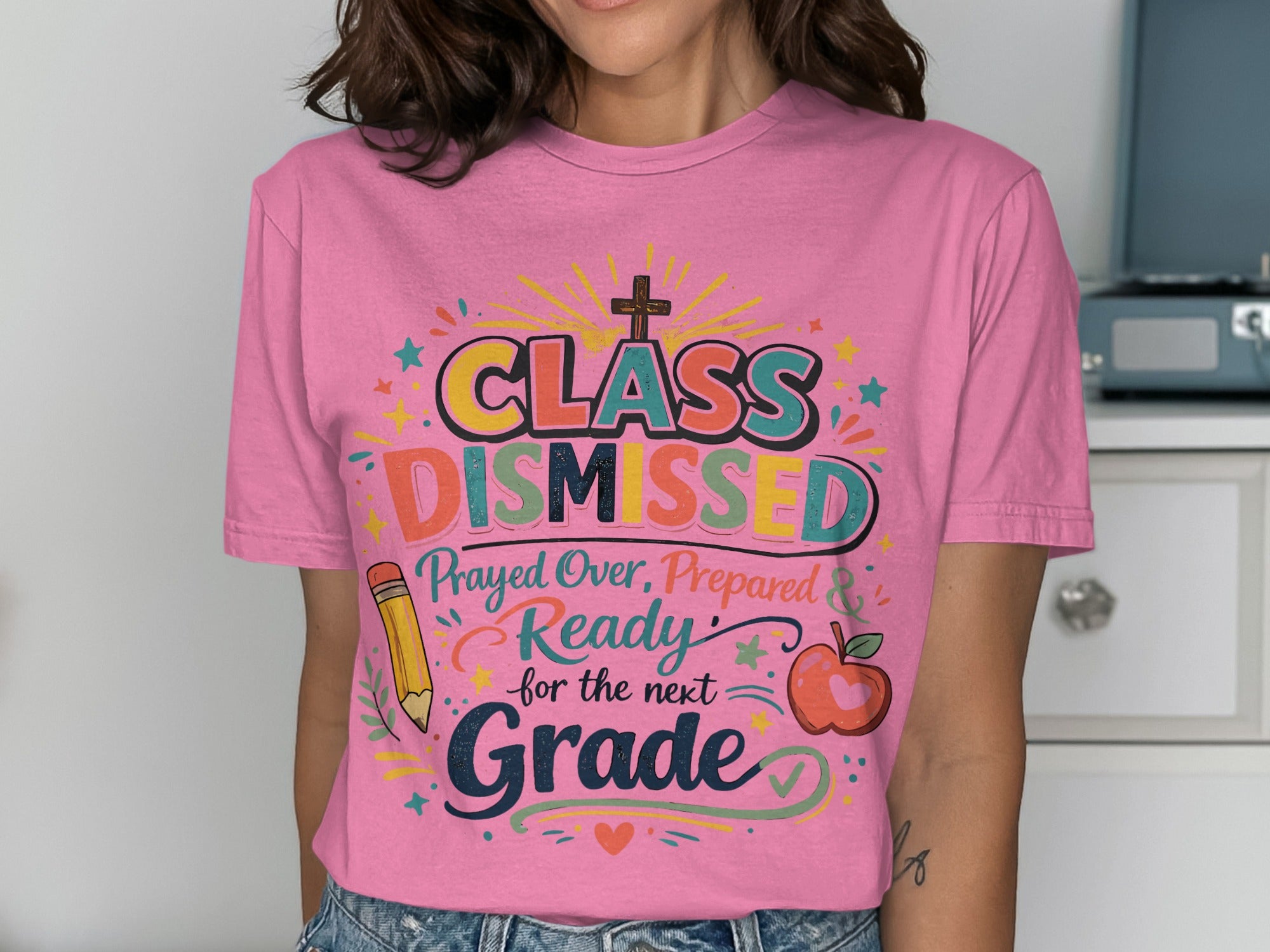 Pink t-shirt with "Class Dismissed" and "Prayed Over, Prepared & Ready for the next Grade".