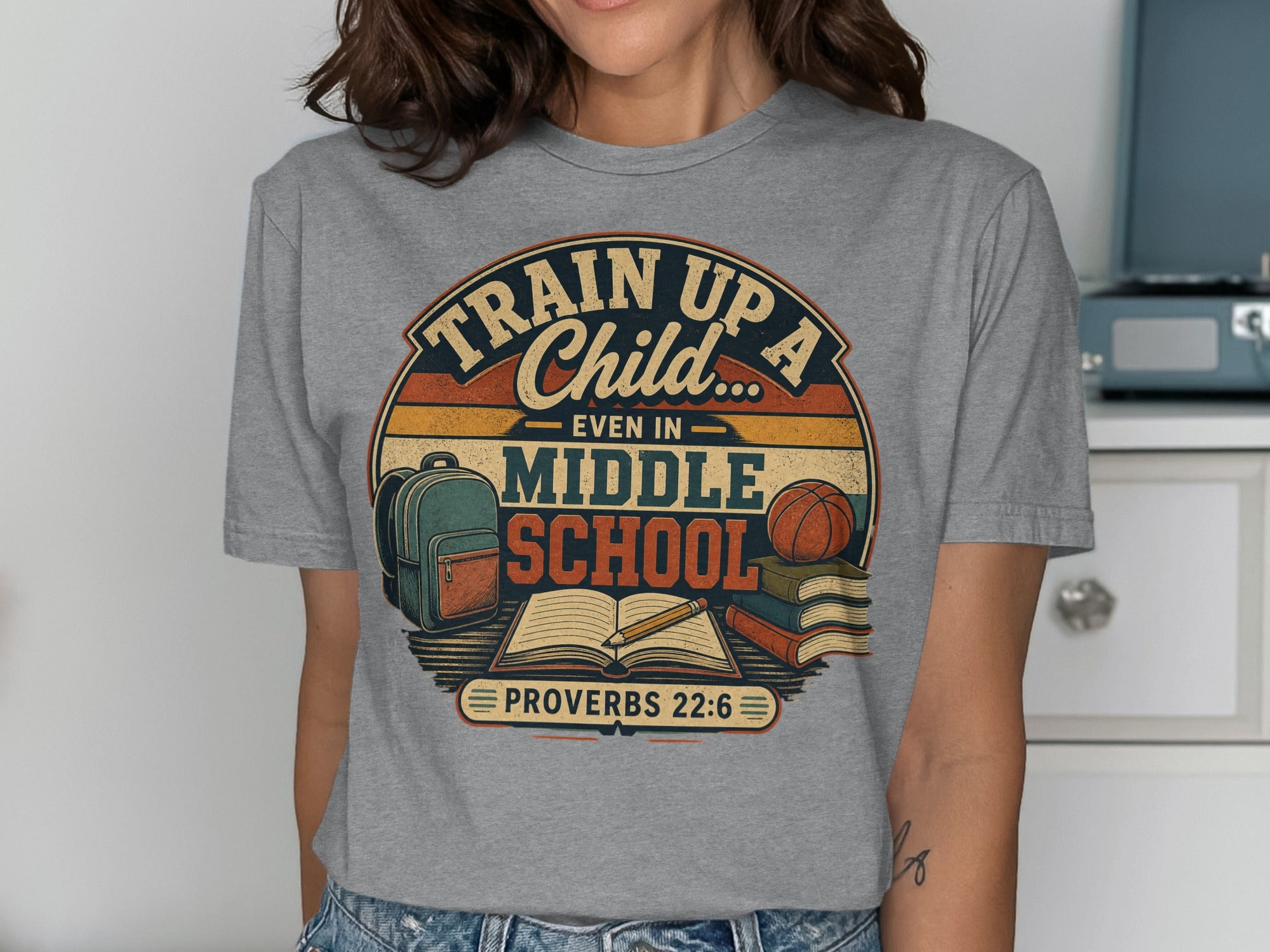 Train Up A Child Even In Middle School Proverbs 22:6 T-Shirts