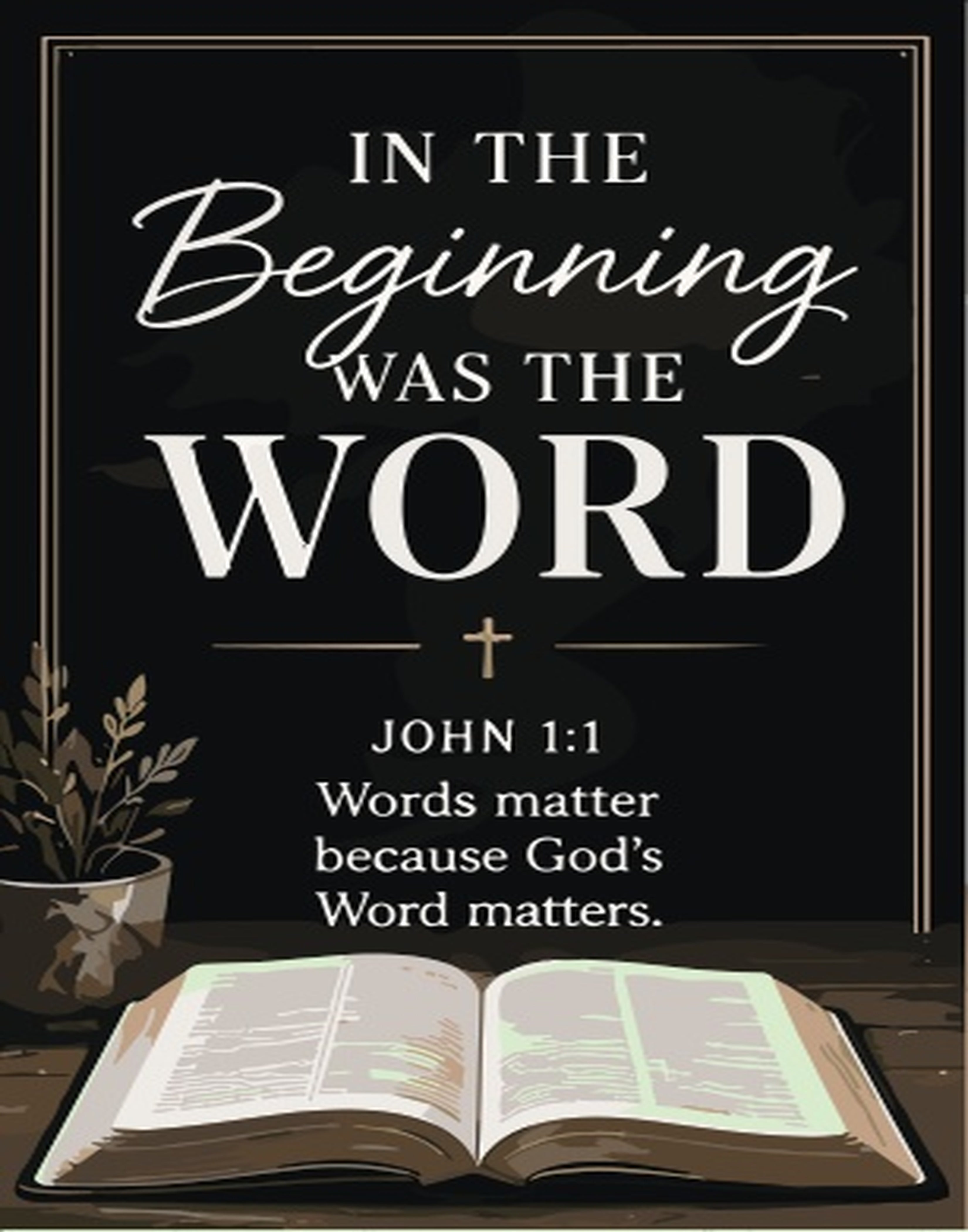 An open Bible with the text "In the Beginning was the Word, John 1:1. Words matter because God's Word matters."