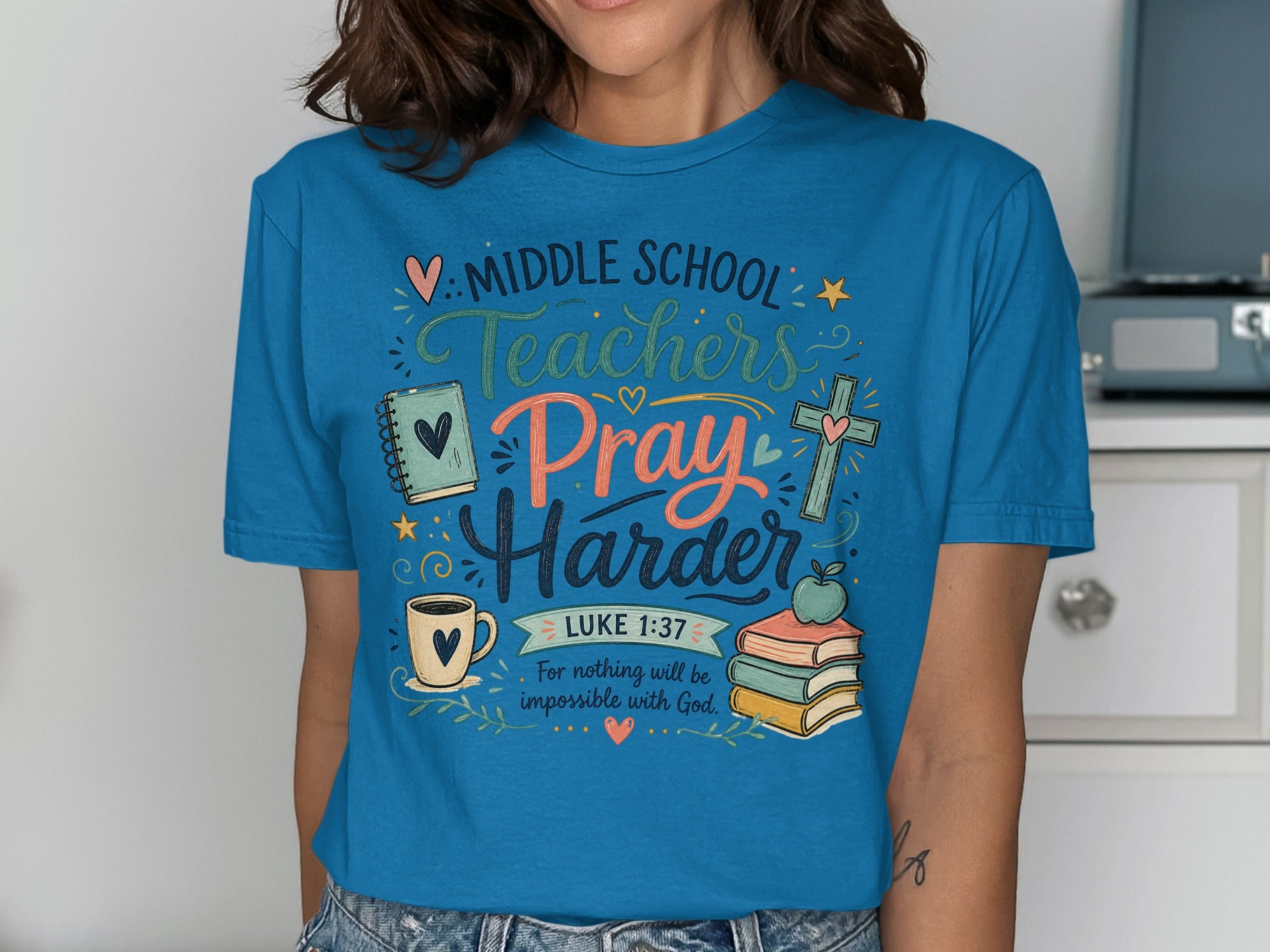 Blue t-shirt with "Middle School Teachers Pray Harder" and Bible verse Luke 1:37.