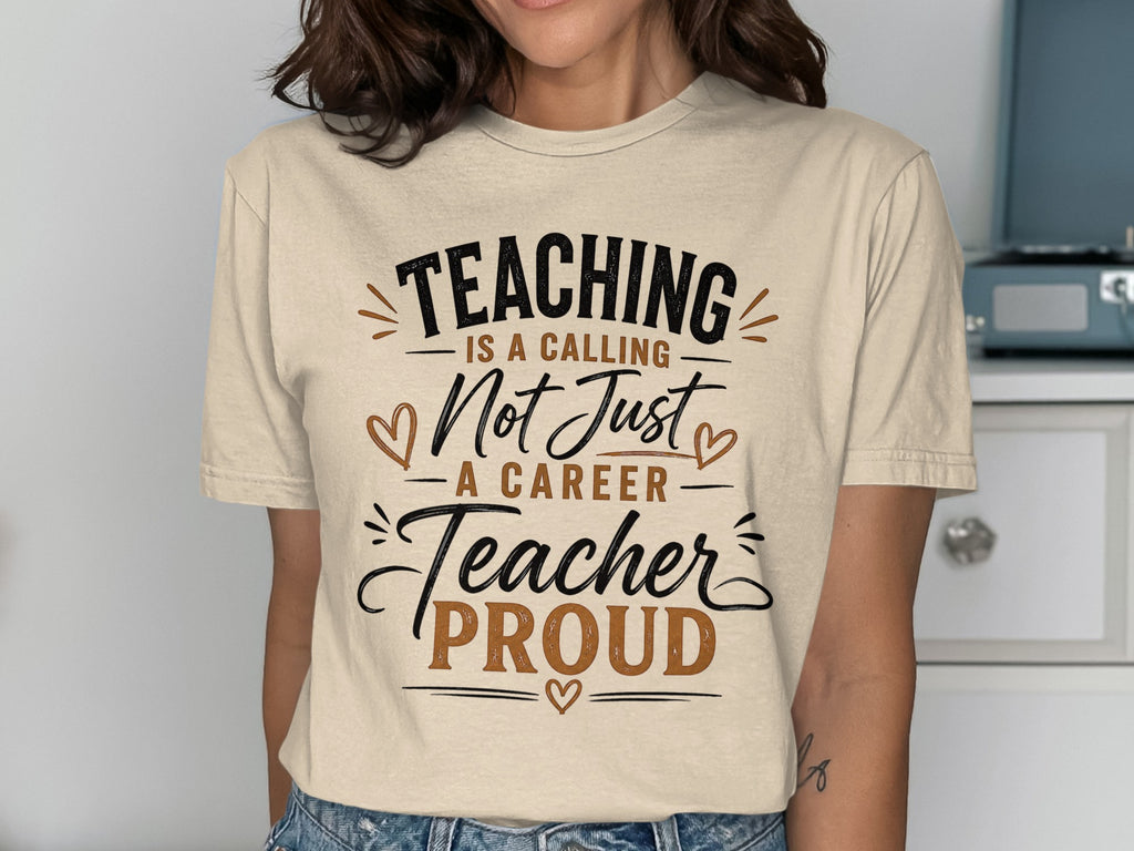 Cream t-shirt with text "Teaching is not just a career, teacher proud".