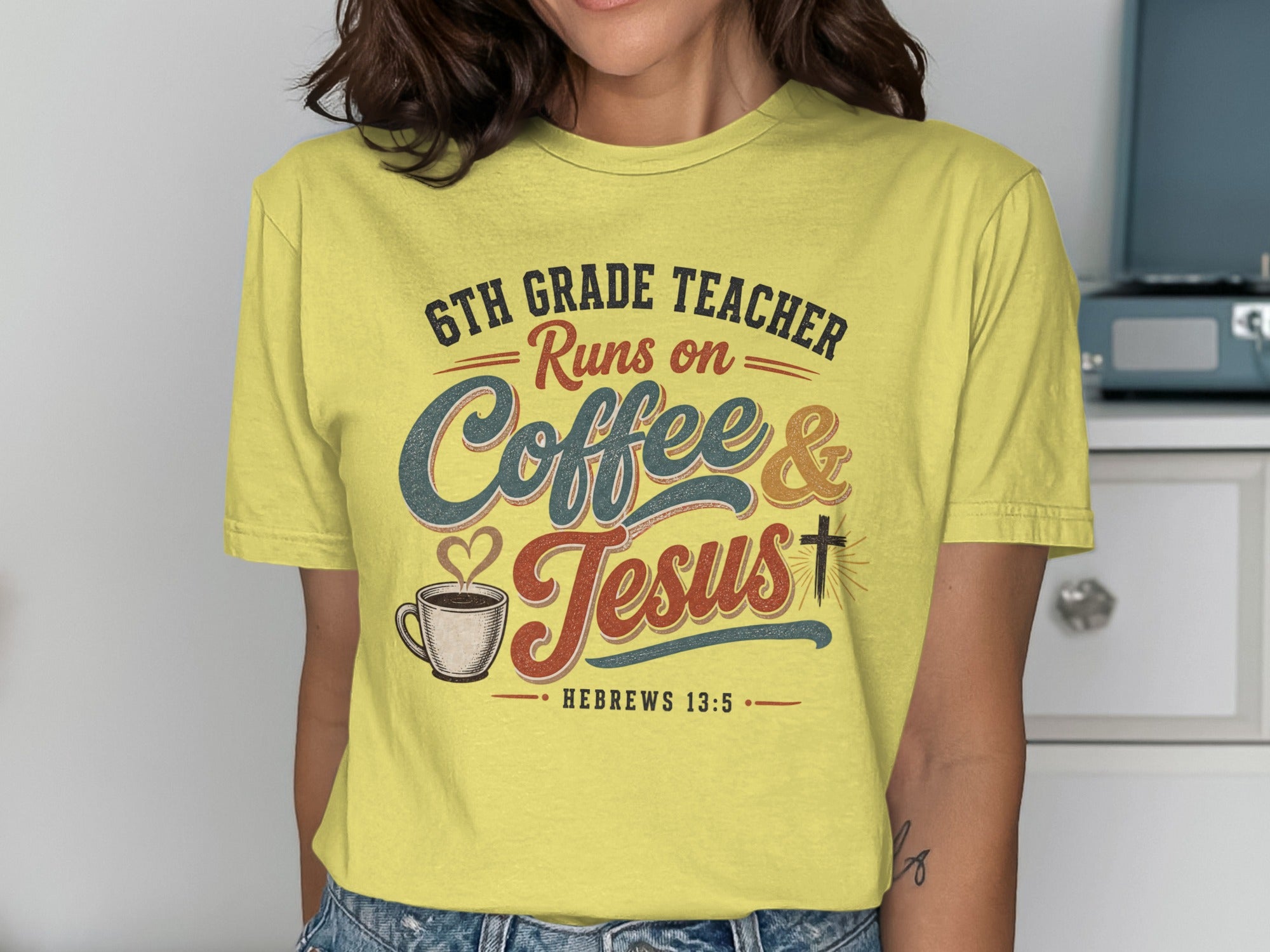 6th Grade Teacher Runs on Coffee & Jesus, Hebrews 13:5.