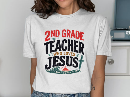 2nd Grade Teacher Who Loves Jesus, Gulf Coast t-shirt.