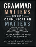 Grammar Matters Because Communication Matters with a Bible verse from Colossians.