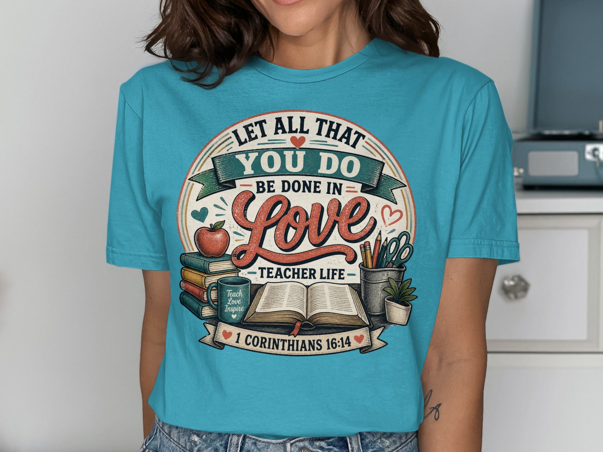 Let All That You Do Be Done In Love Teacher Life T-Shirts