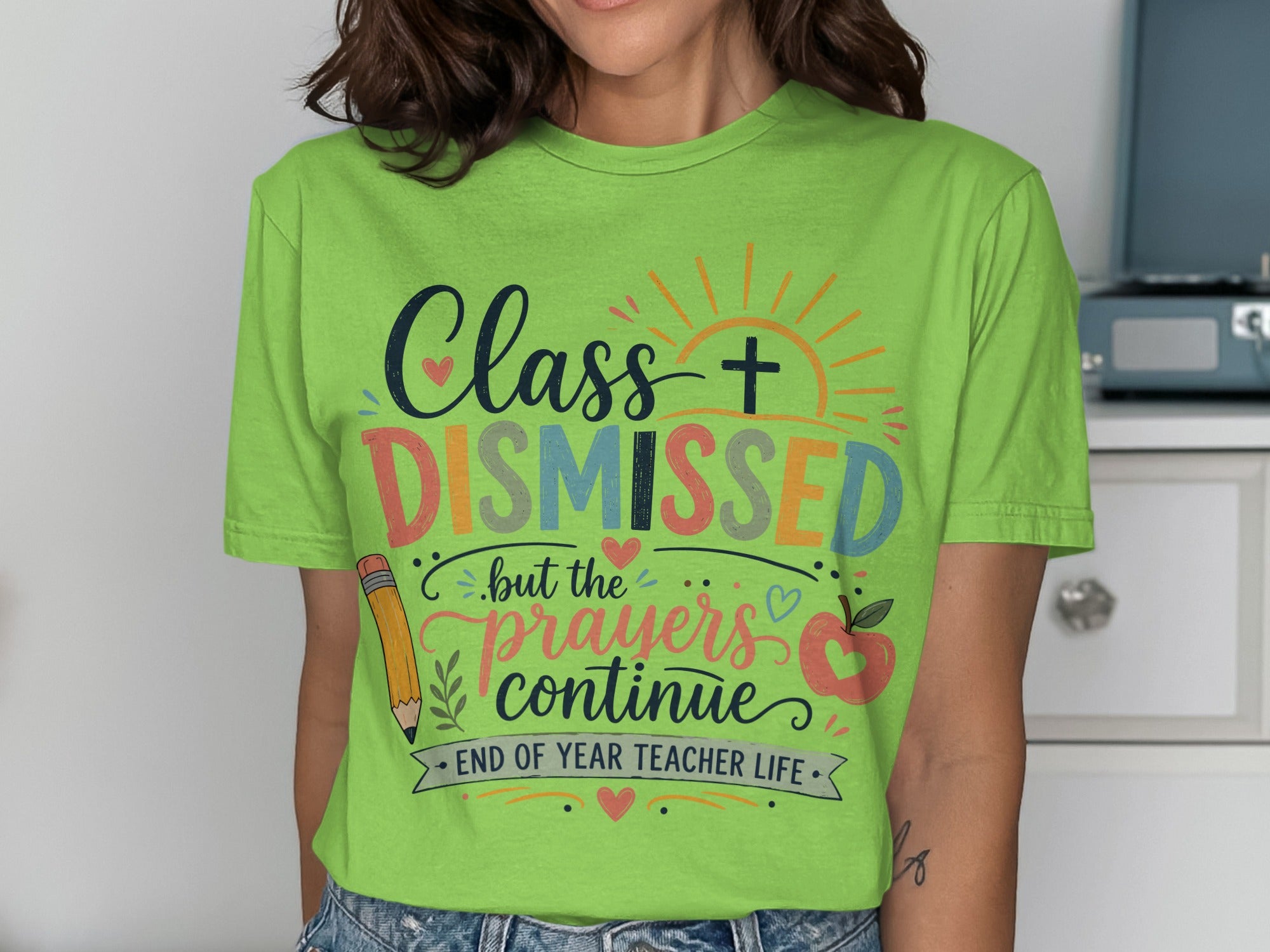 Class Dismissed but the prayers continue, end of year teacher life shirt.