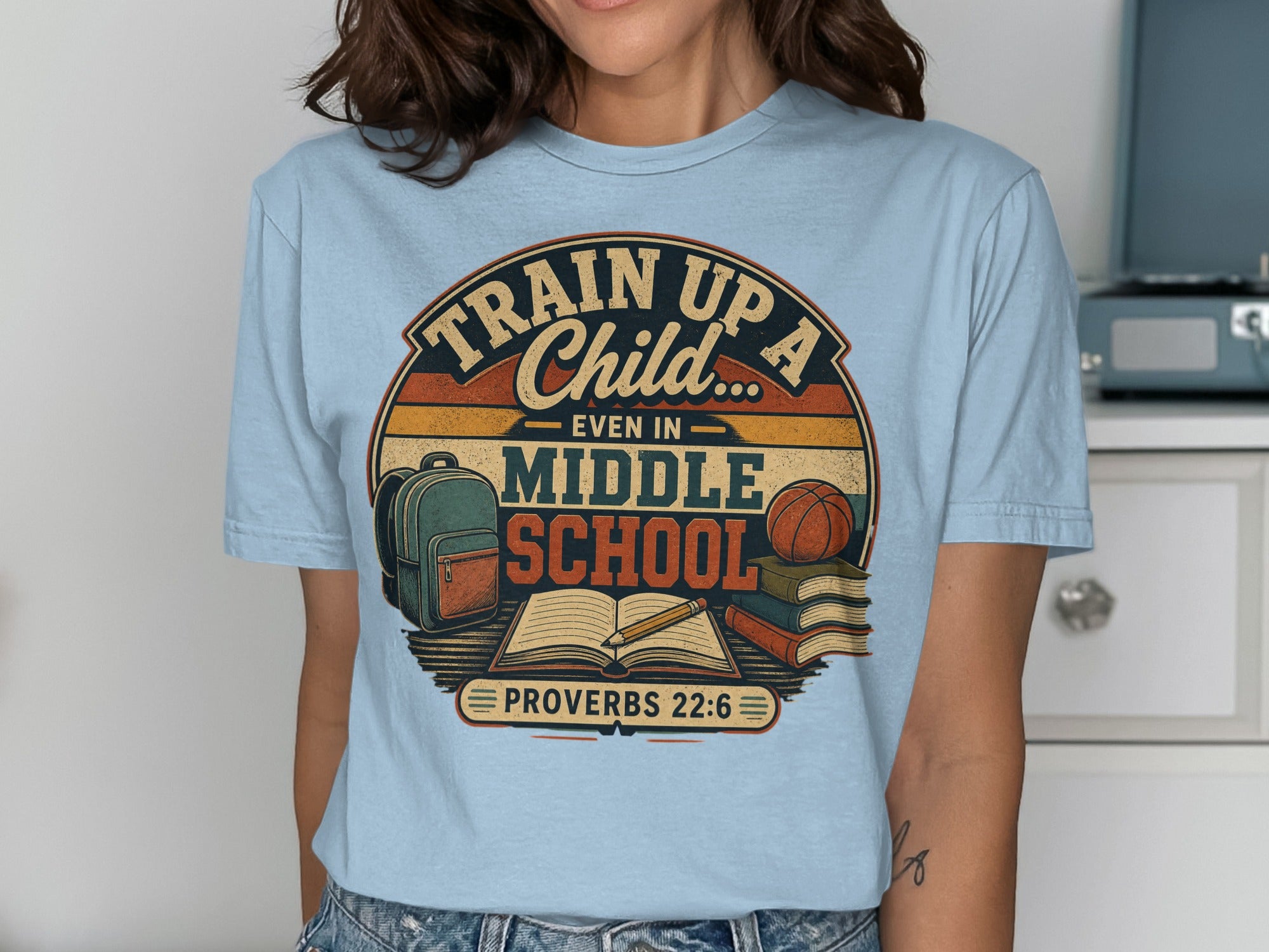 Train Up A Child Even In Middle School Proverbs 22:6 T-Shirts