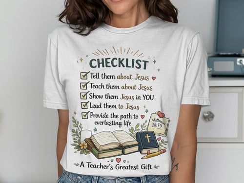 T-shirt with "CHECKLIST" of faith-based teachings and "A Teacher's Greatest Gift".