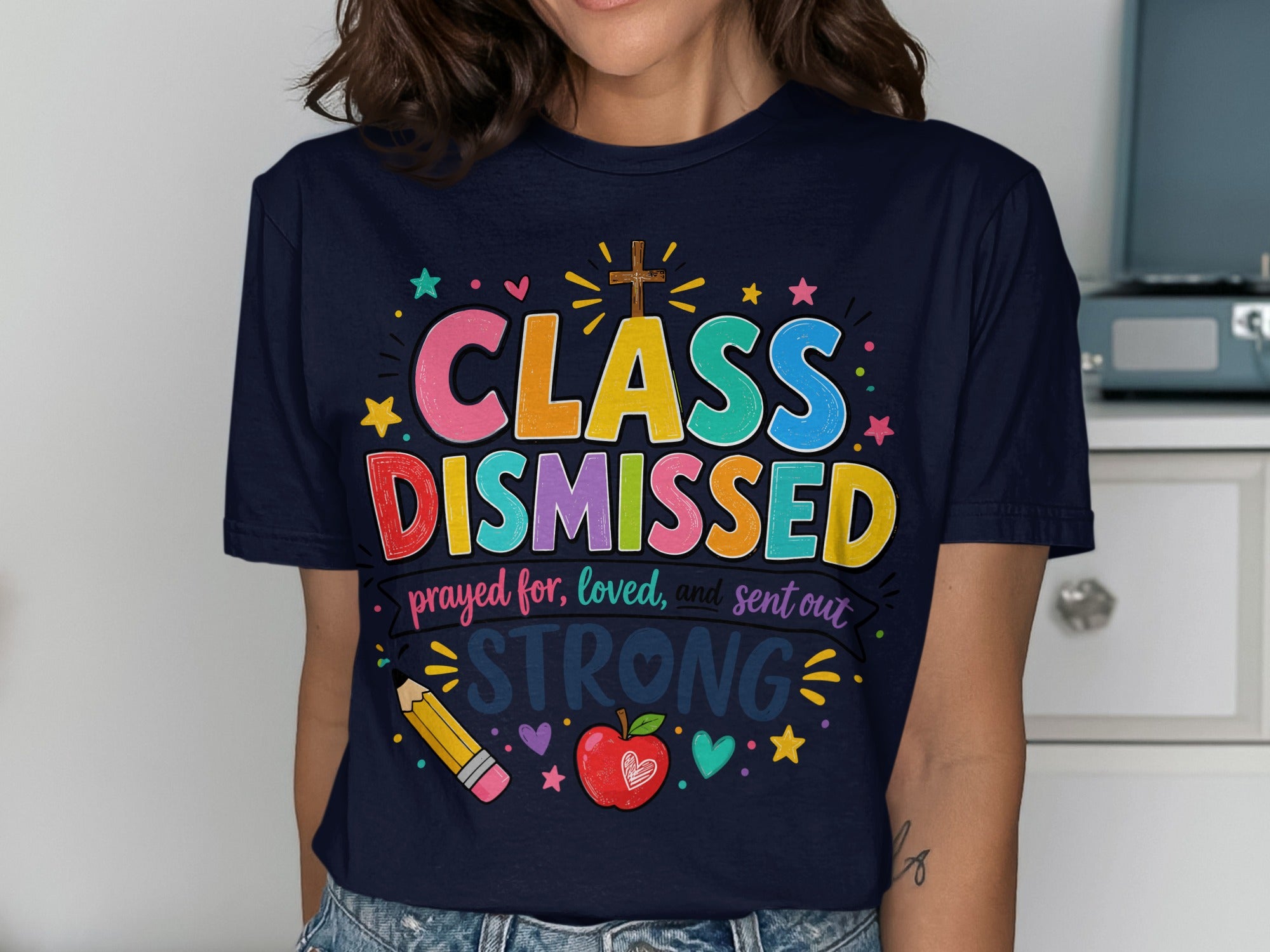 T-shirt with "CLASS DISMISSED" and "prayed for, loved, and sent out STRONG".