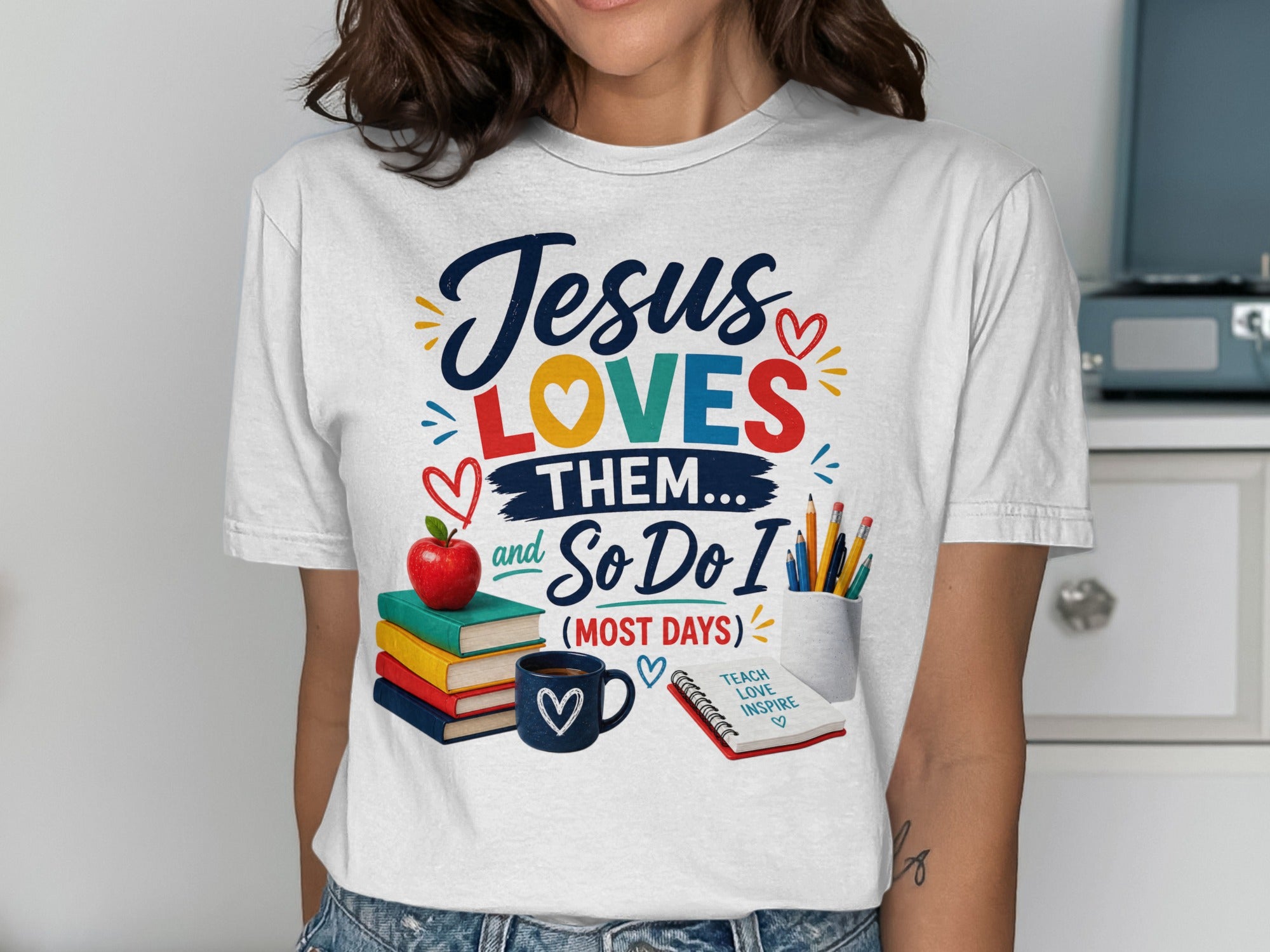 Jesus Loves Them... and So Do I (Most Days) t-shirt.