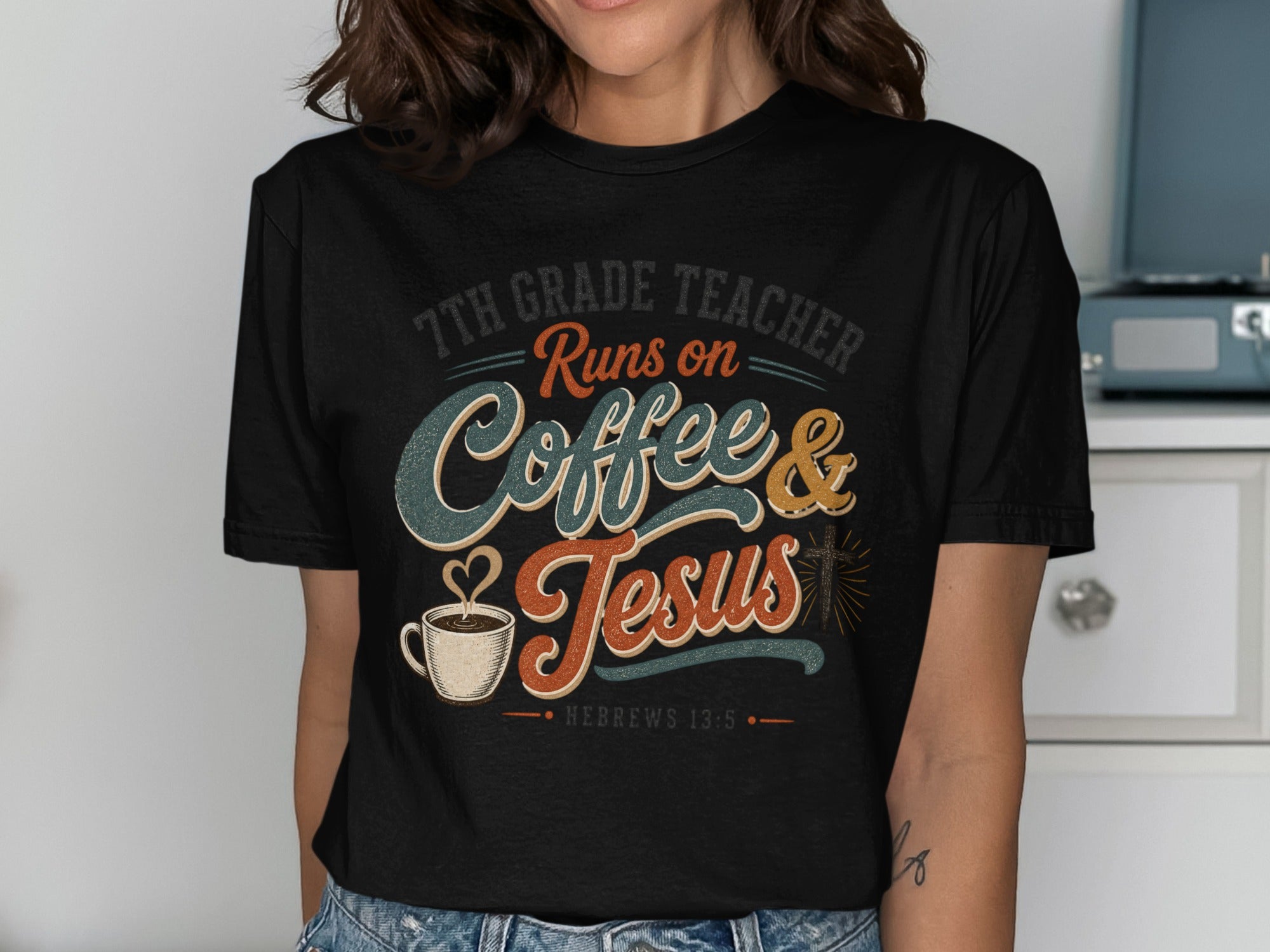 7th Grade Teacher Runs on Coffee & Jesus, Hebrews 13:5 t-shirt.