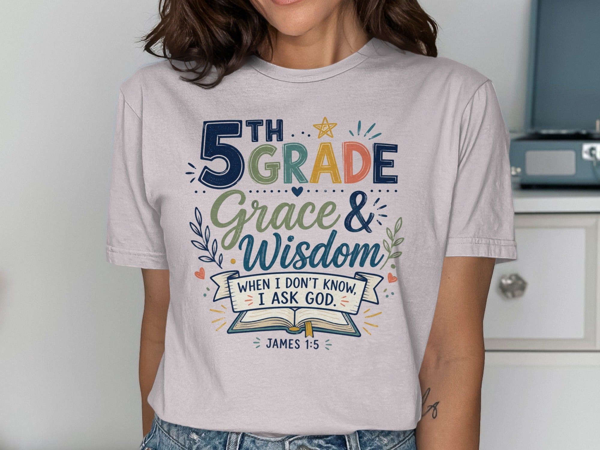 T-shirt with "5th Grade Grace & Wisdom When I Don't Know, I Ask God. James 1:5"