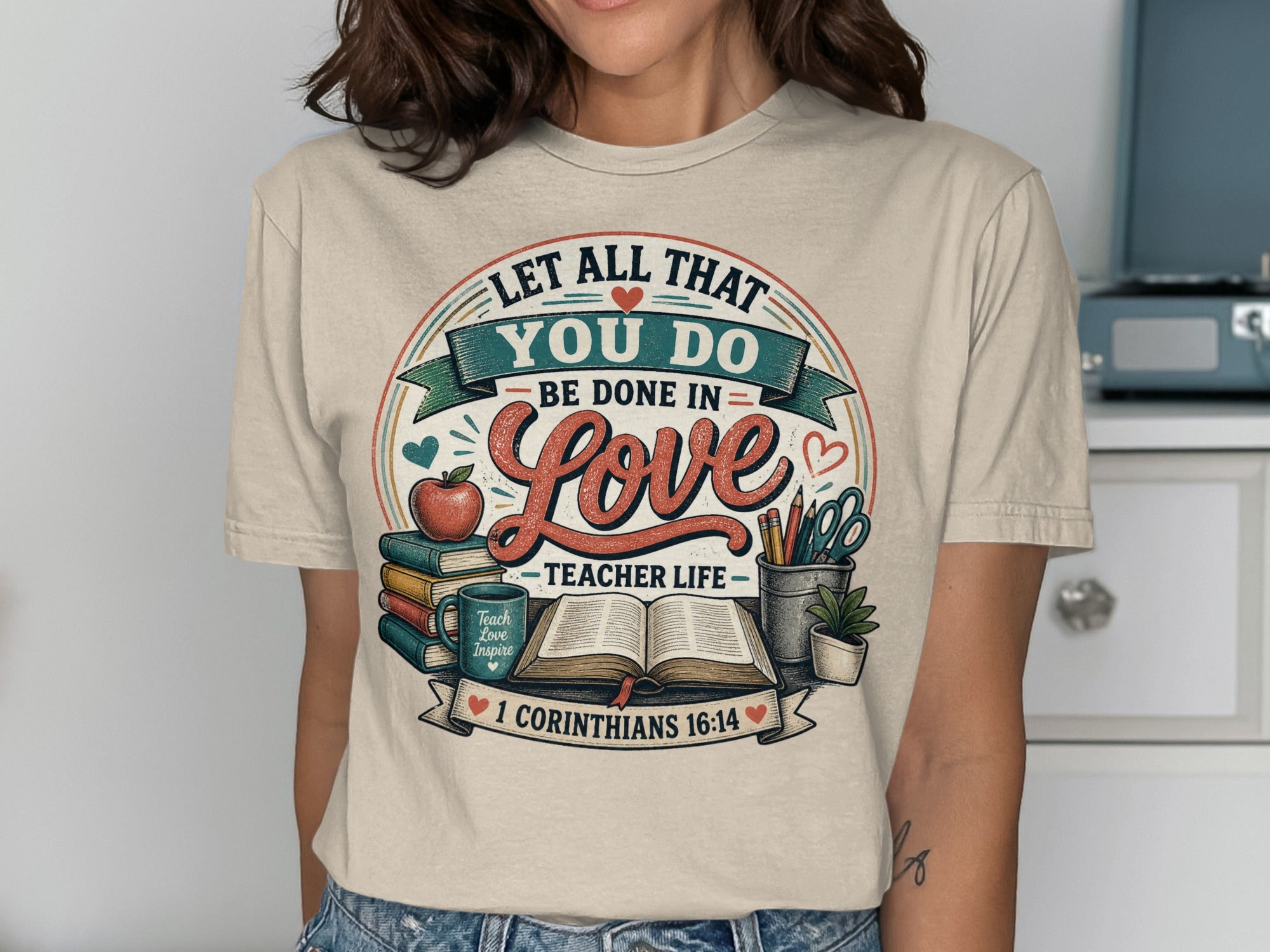 Let All That You Do Be Done In Love Teacher Life T-Shirts