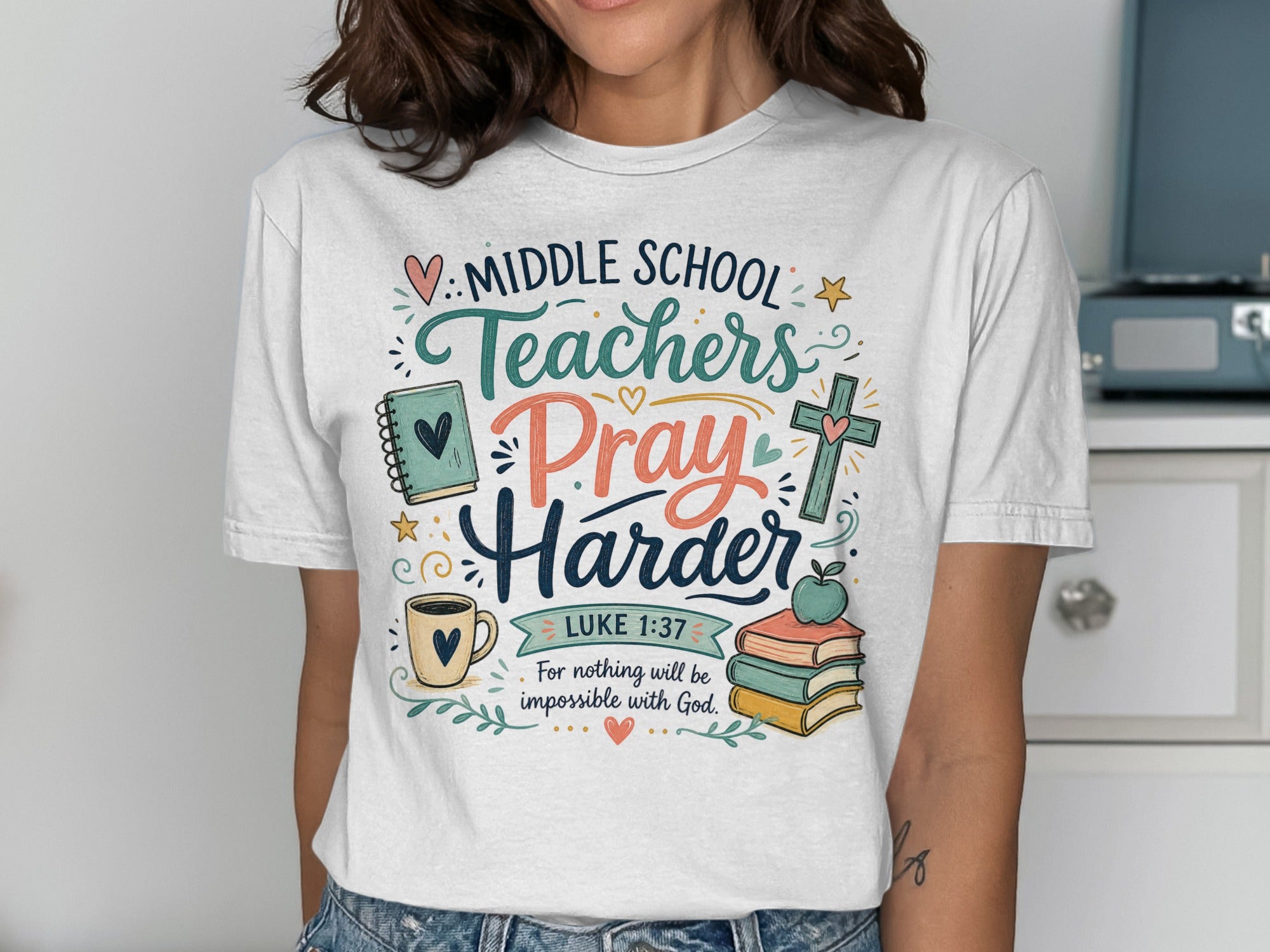 White t-shirt with "Middle School Teachers Pray Harder" and Bible verse.