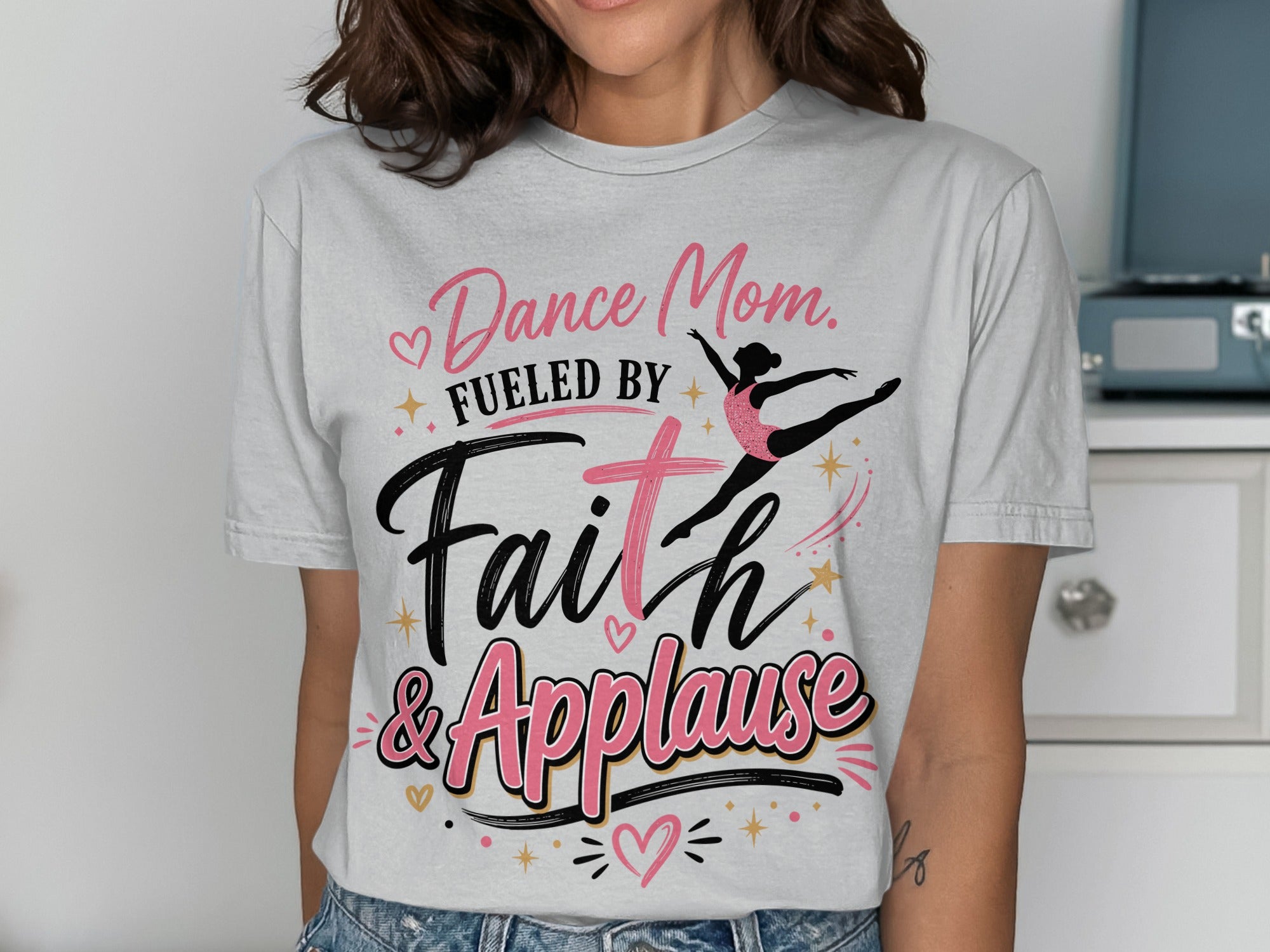 Dedicated Dance Mom Fueled By Faith & Applause T-Shirts