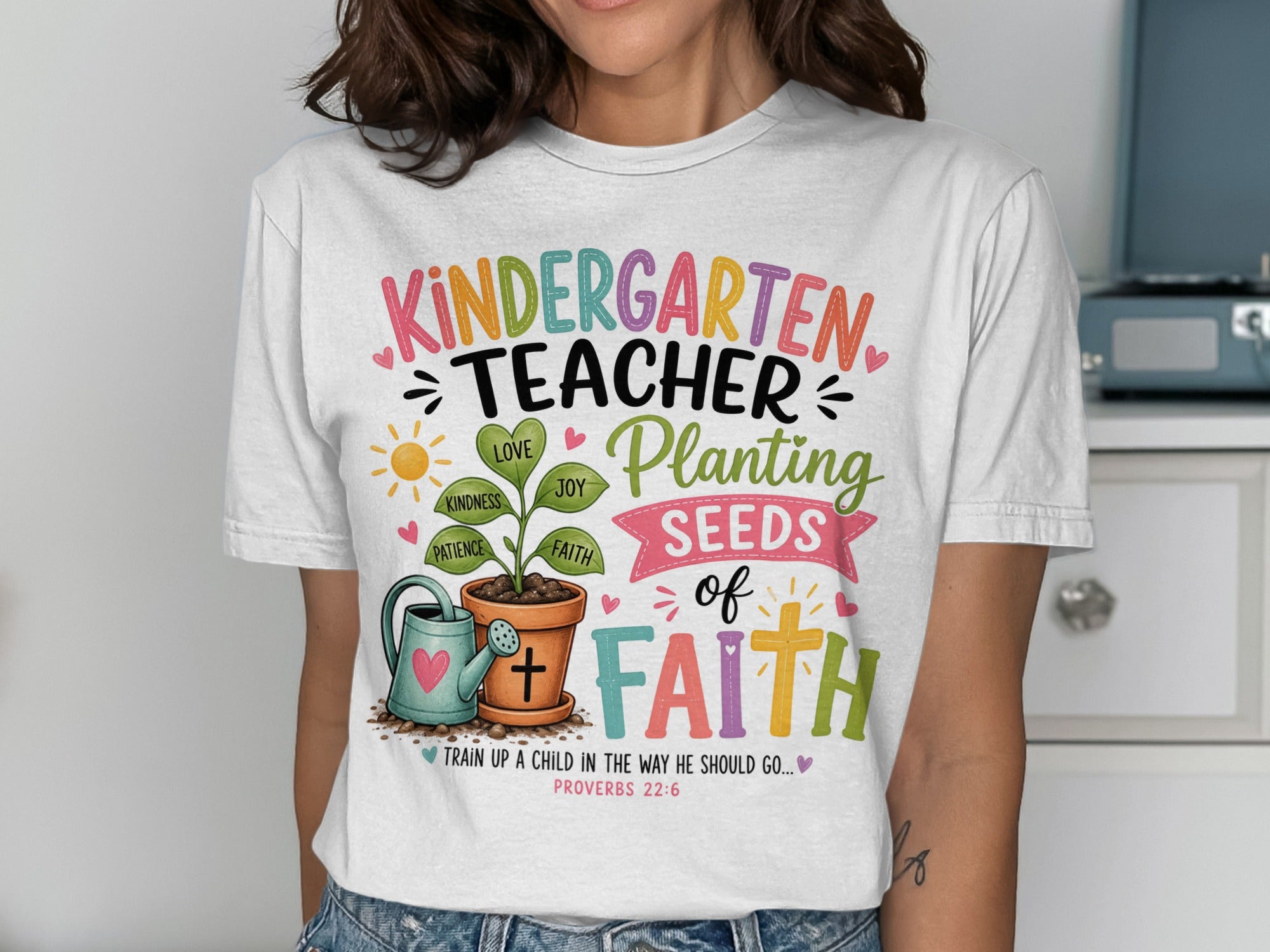 Kindergarten Teacher shirt: "Planting Seeds of Faith" with Proverbs 22:6.