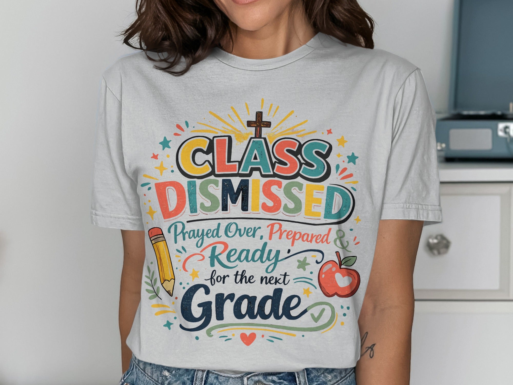 CLASS DISMISSED Prayed Over, Prepared & Ready for the next Grade colorful graphic t-shirt.