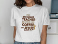 White t-shirt with text "8th grade teacher runs on coffee and Jesus".