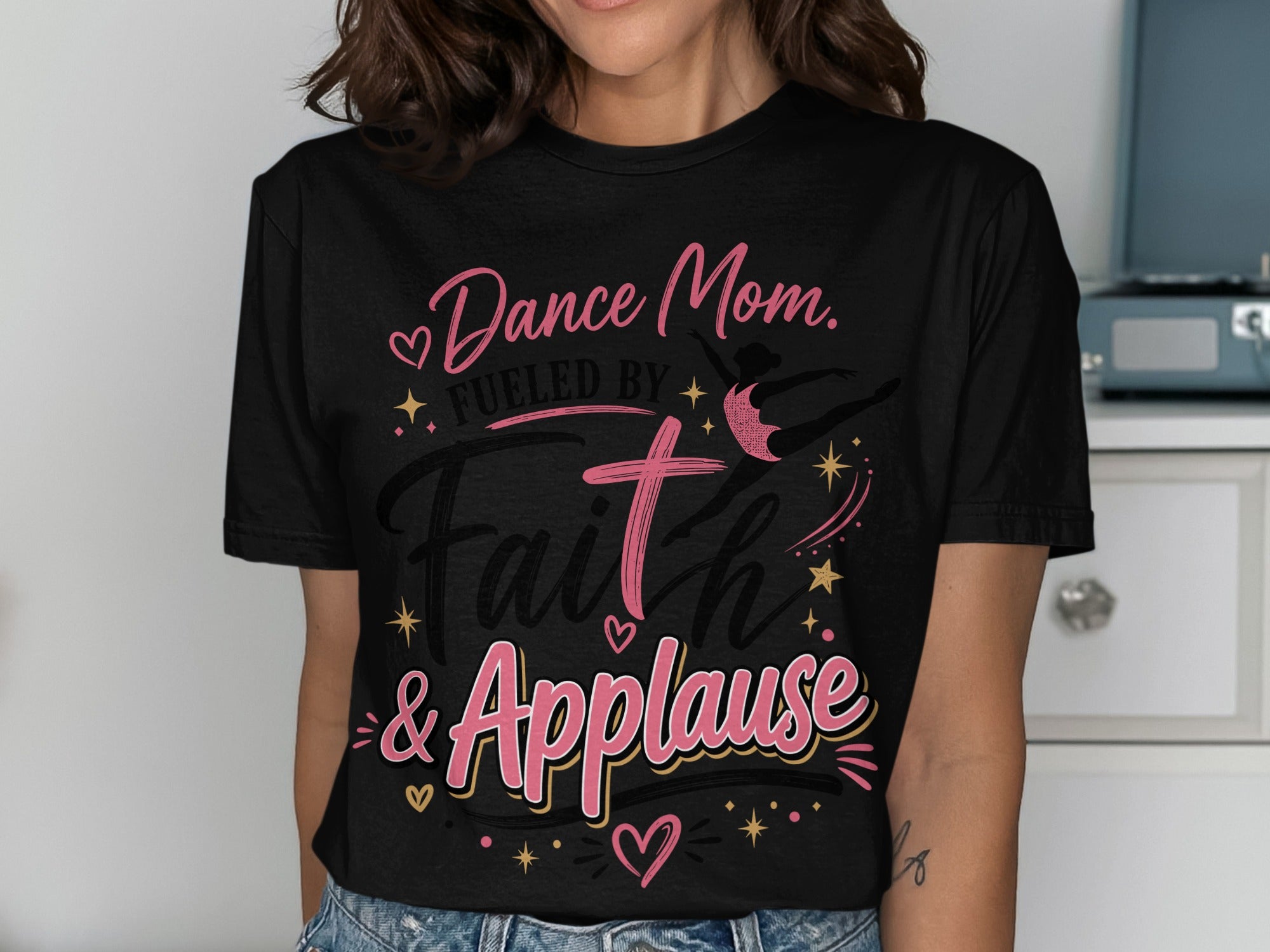 Dedicated Dance Mom Fueled By Faith & Applause T-Shirts