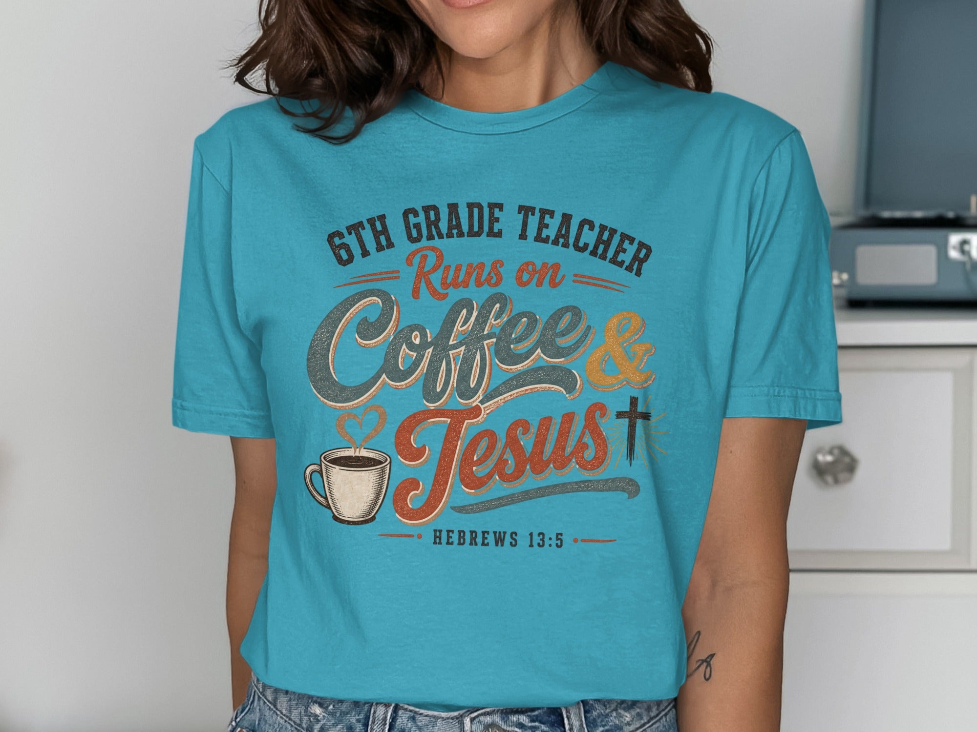 "6th Grade Teacher Runs on Coffee & Jesus" text with cup and cross, Hebrews 13:5