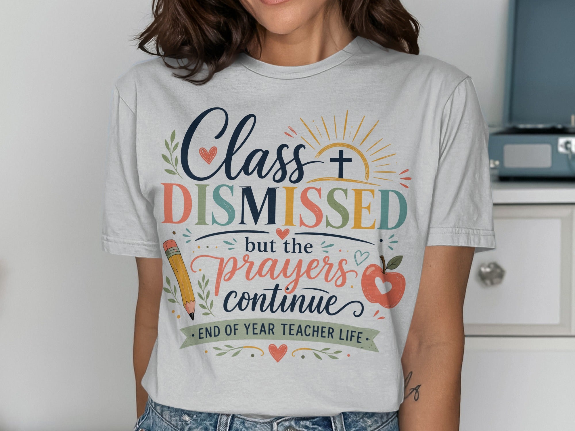 Class Dismissed but the prayers continue, end of year teacher life graphic tee.