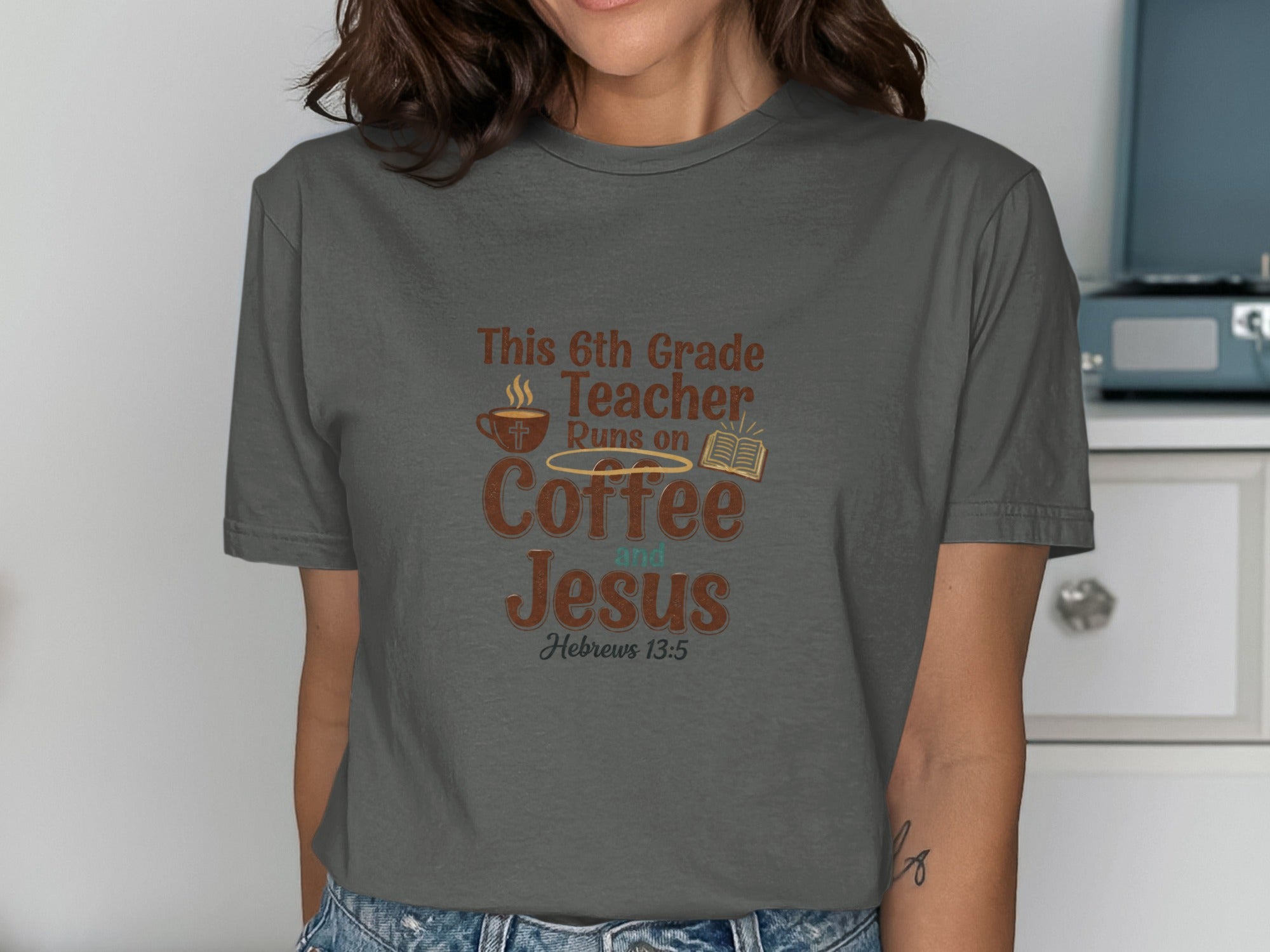This 6th Grade Teacher runs on coffee and Jesus, Hebrews 13:5.