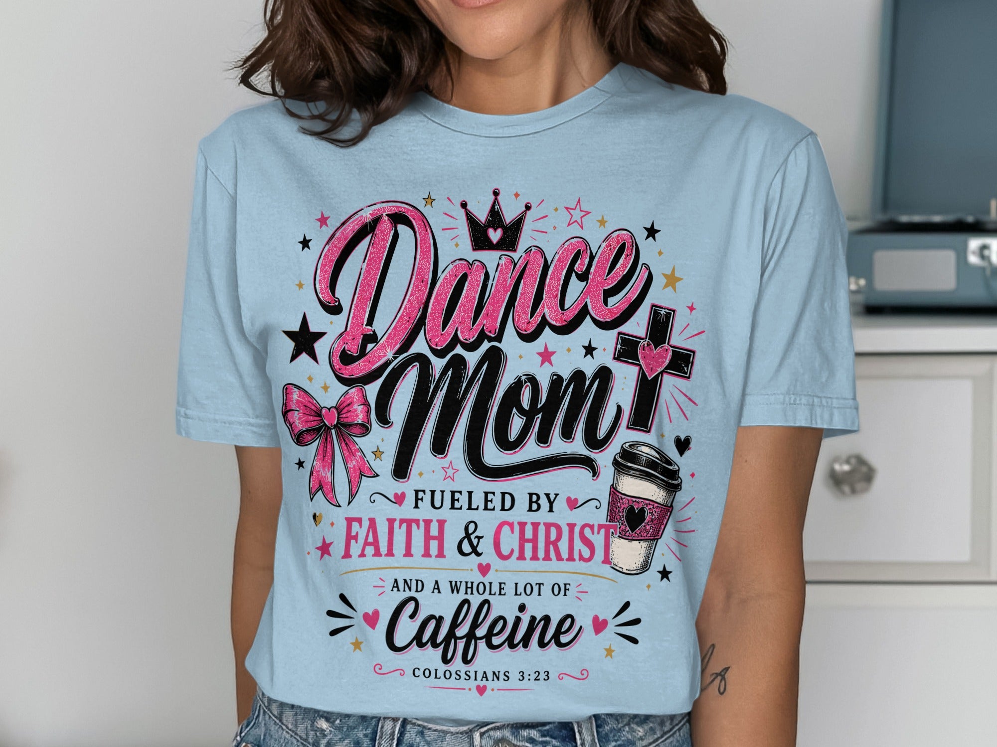 Light blue t-shirt with "Dance Mom" design, faith, Christ, and caffeine text.