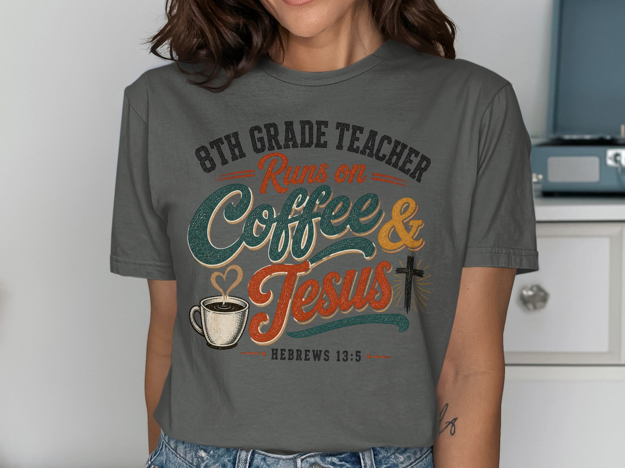 8th grade teacher runs on coffee and Jesus, Hebrews 13:5.