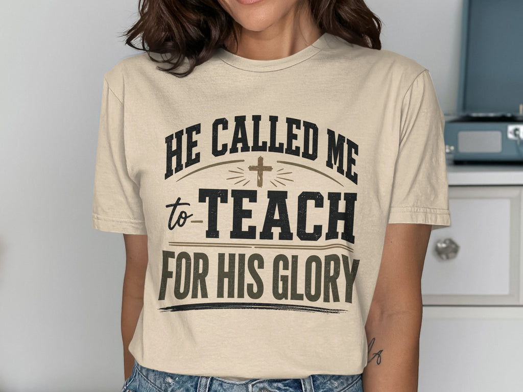 Beige t-shirt with "HE CALLED ME to TEACH FOR HIS GLORY" text.
