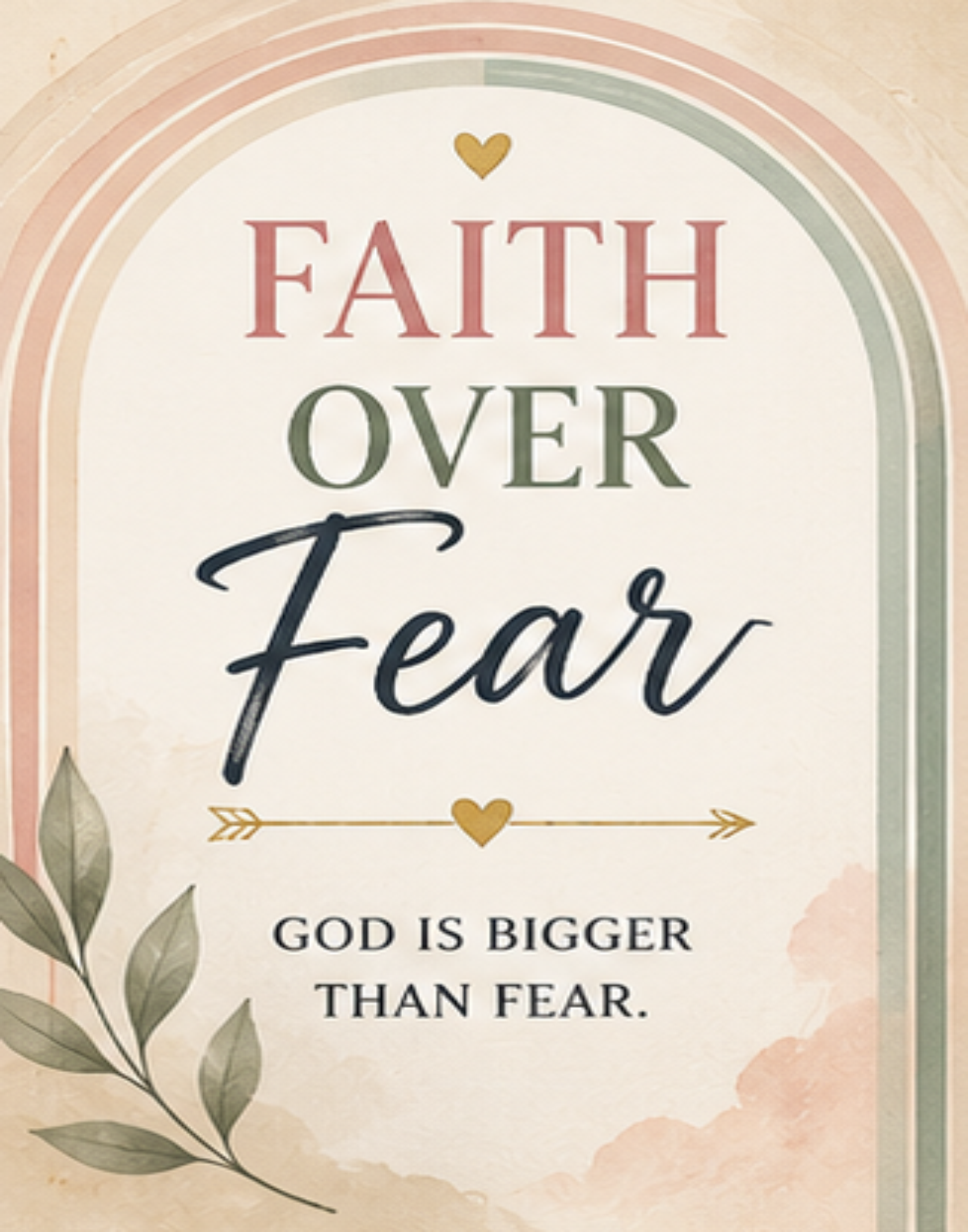"Faith Over Fear God is Bigger Than Fear" text with floral and rainbow arch elements.