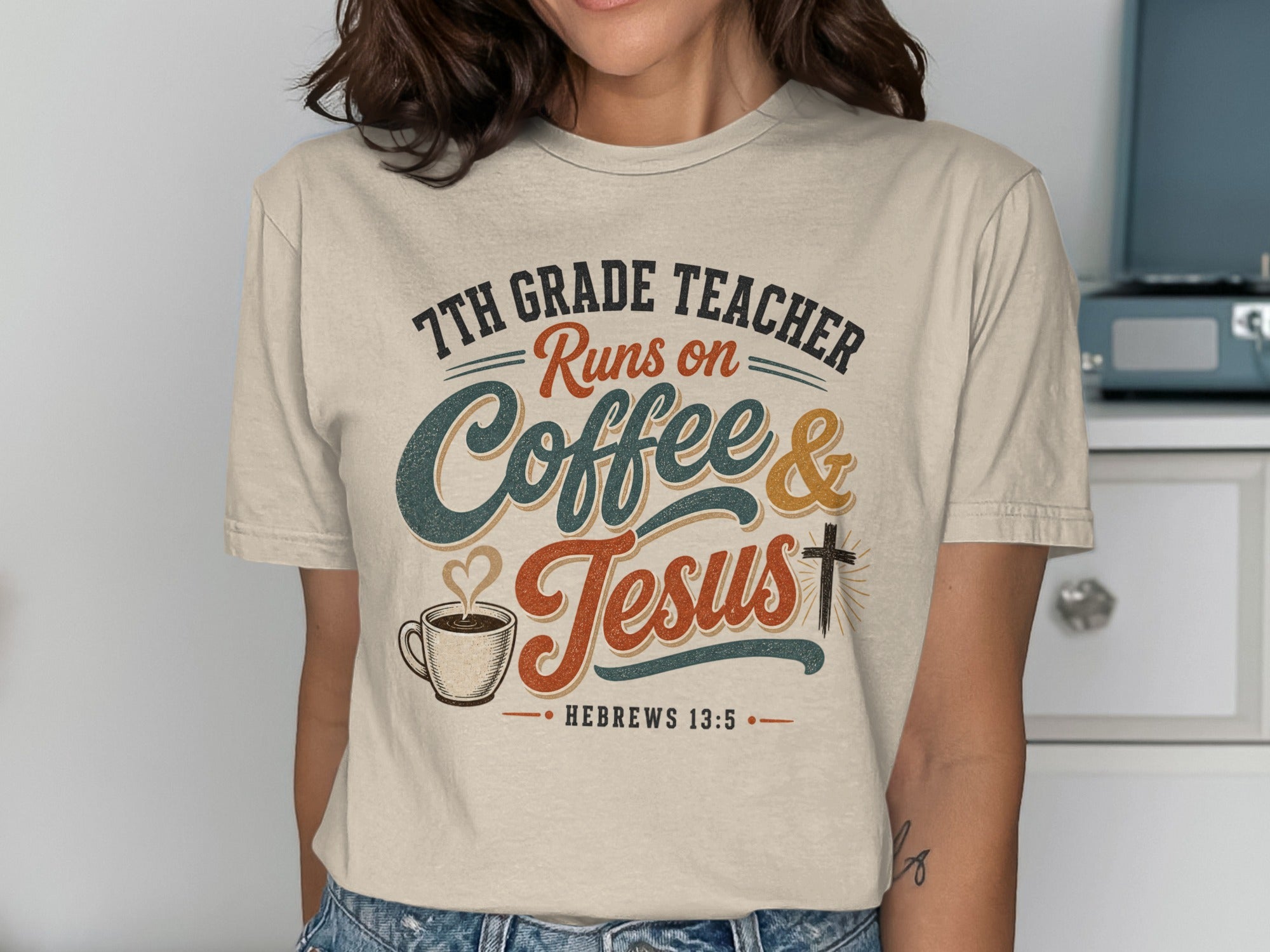 7th grade teacher runs on coffee and Jesus with Hebrews 13:5.