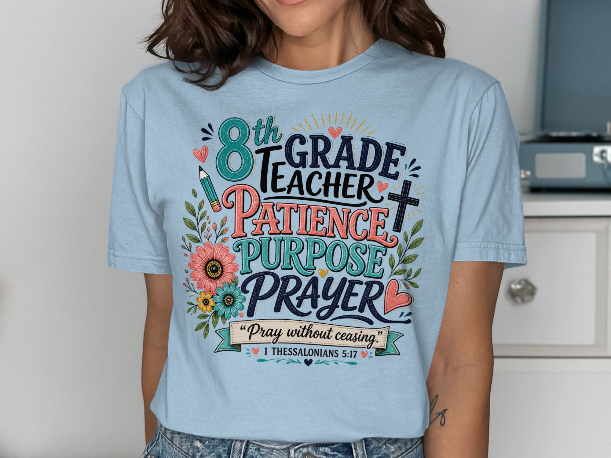 8th Grade Teacher design with "Patience Purpose Prayer" and Bible verse.