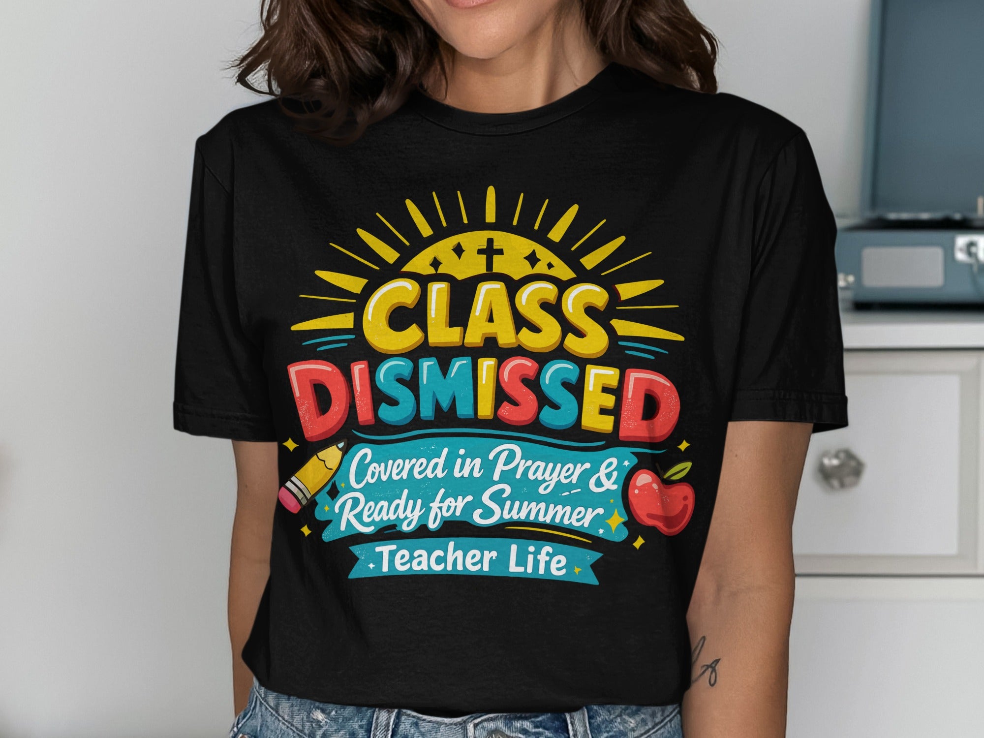 Black t-shirt with "CLASS DISMISSED Covered in Prayer & Ready for Summer Teacher Life".